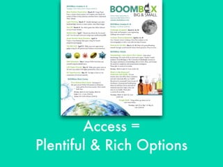 Access =
Plentiful & Rich Options
 