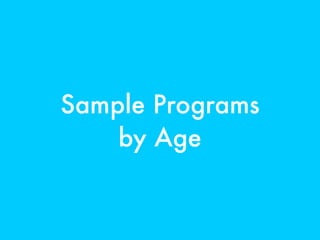 Sample Programs
by Age
 