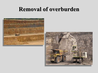 Removal of overburden
 