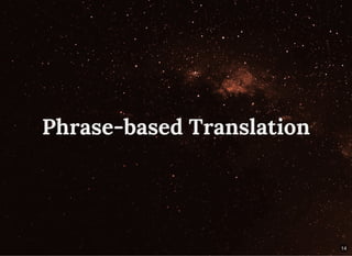 Phrase-based TranslationPhrase-based Translation
14
 