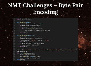 NMT Challenges – Byte PairNMT Challenges – Byte Pair
EncodingEncoding
 