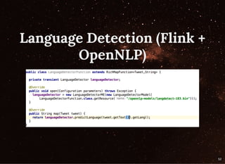 Language Detection (Flink +Language Detection (Flink +
OpenNLP)OpenNLP)
52
 