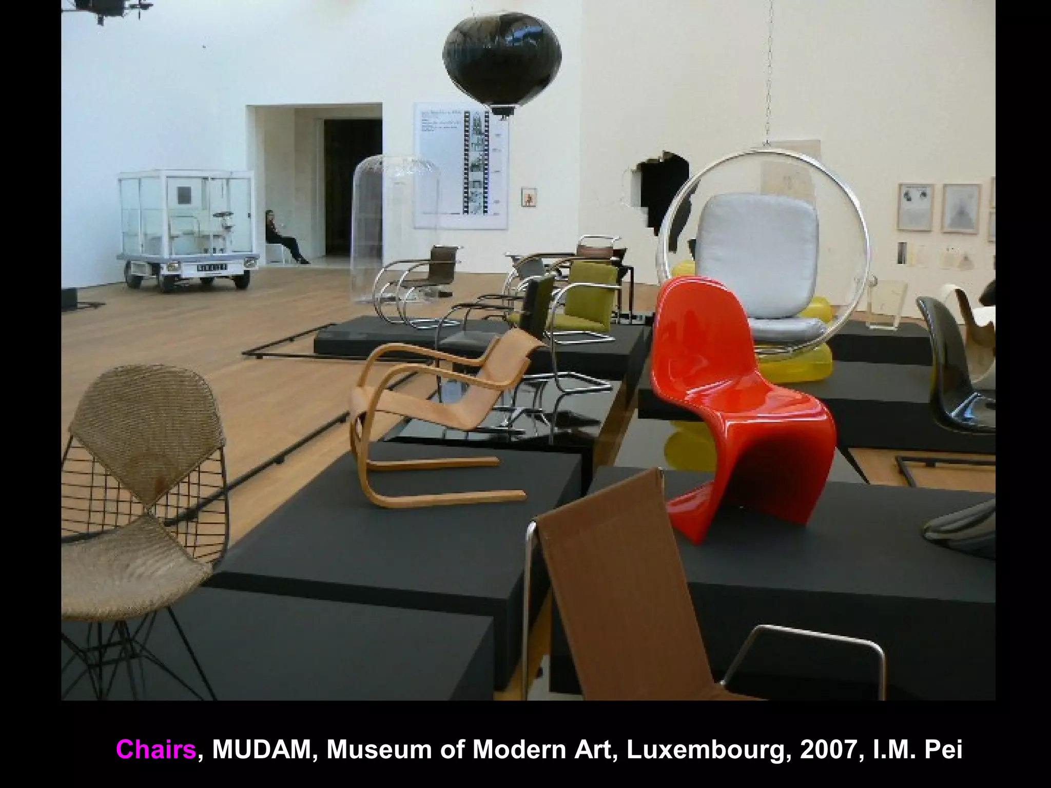 Chairs, MUDAM, Museum of Modern Art, Luxembourg, 2007, I.M. Pei
 
