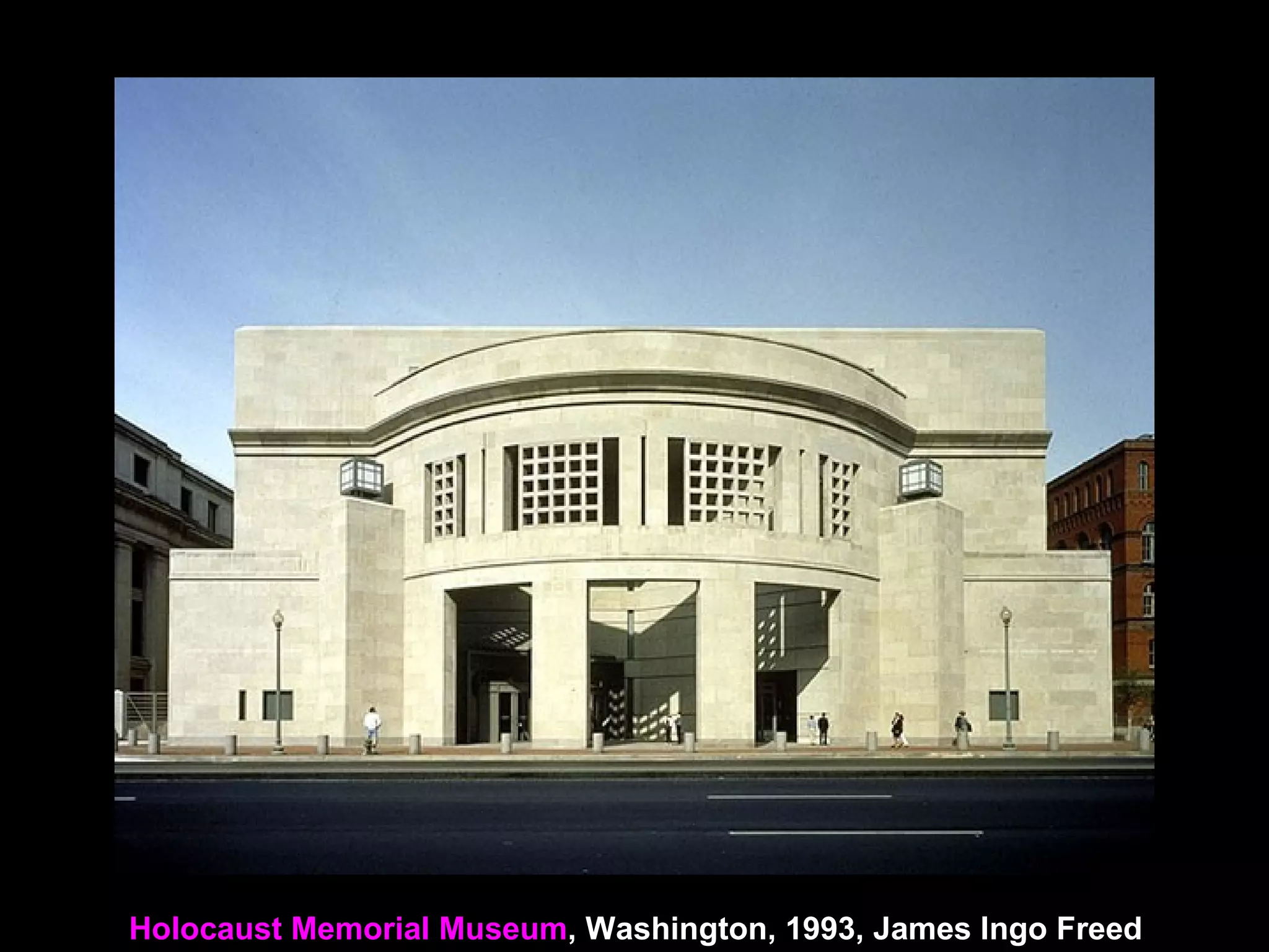 Holocaust Memorial Museum, Washington, 1993, James Ingo Freed
 