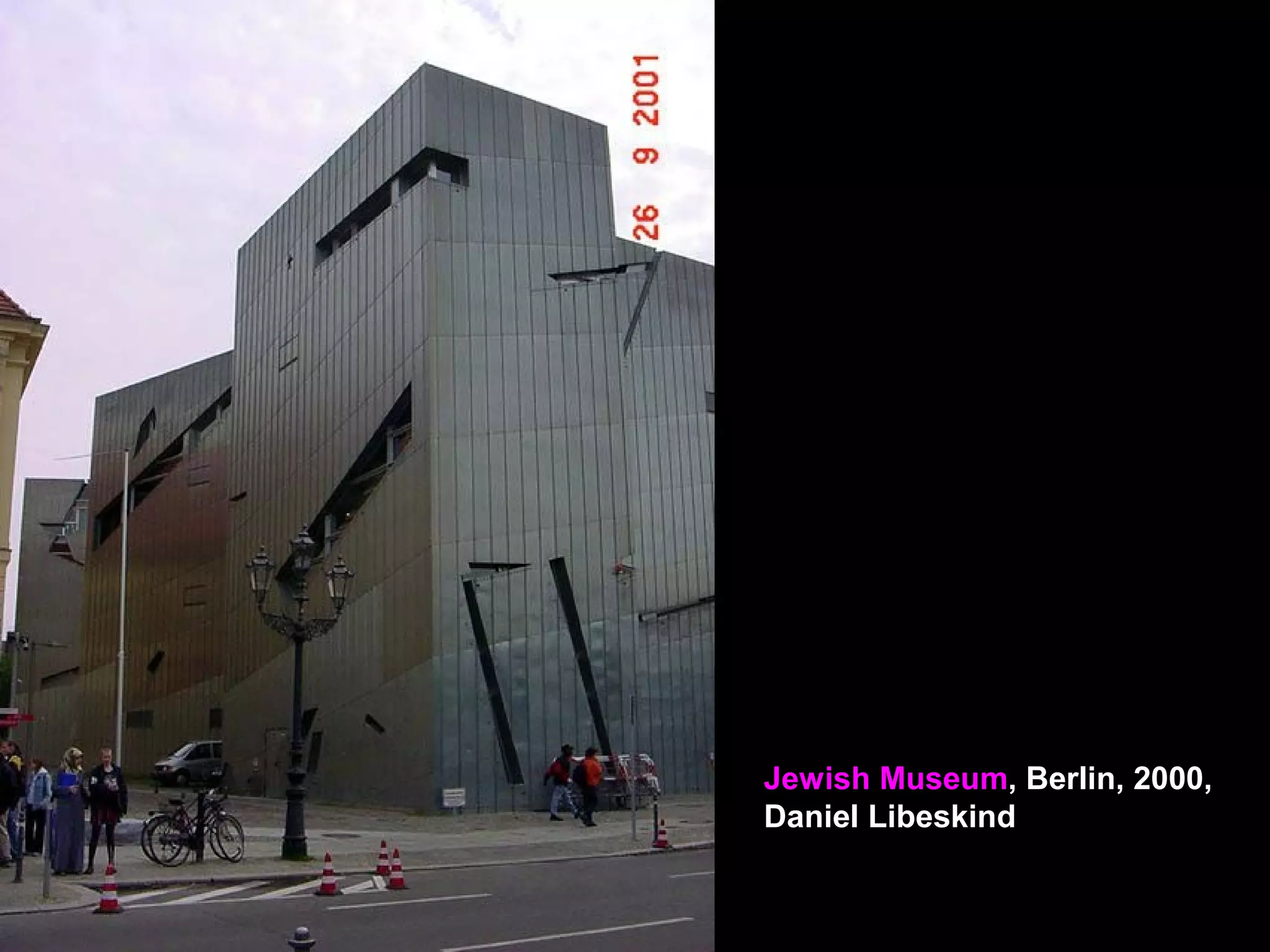 Jewish Museum, Berlin, 2000,
Daniel Libeskind
 