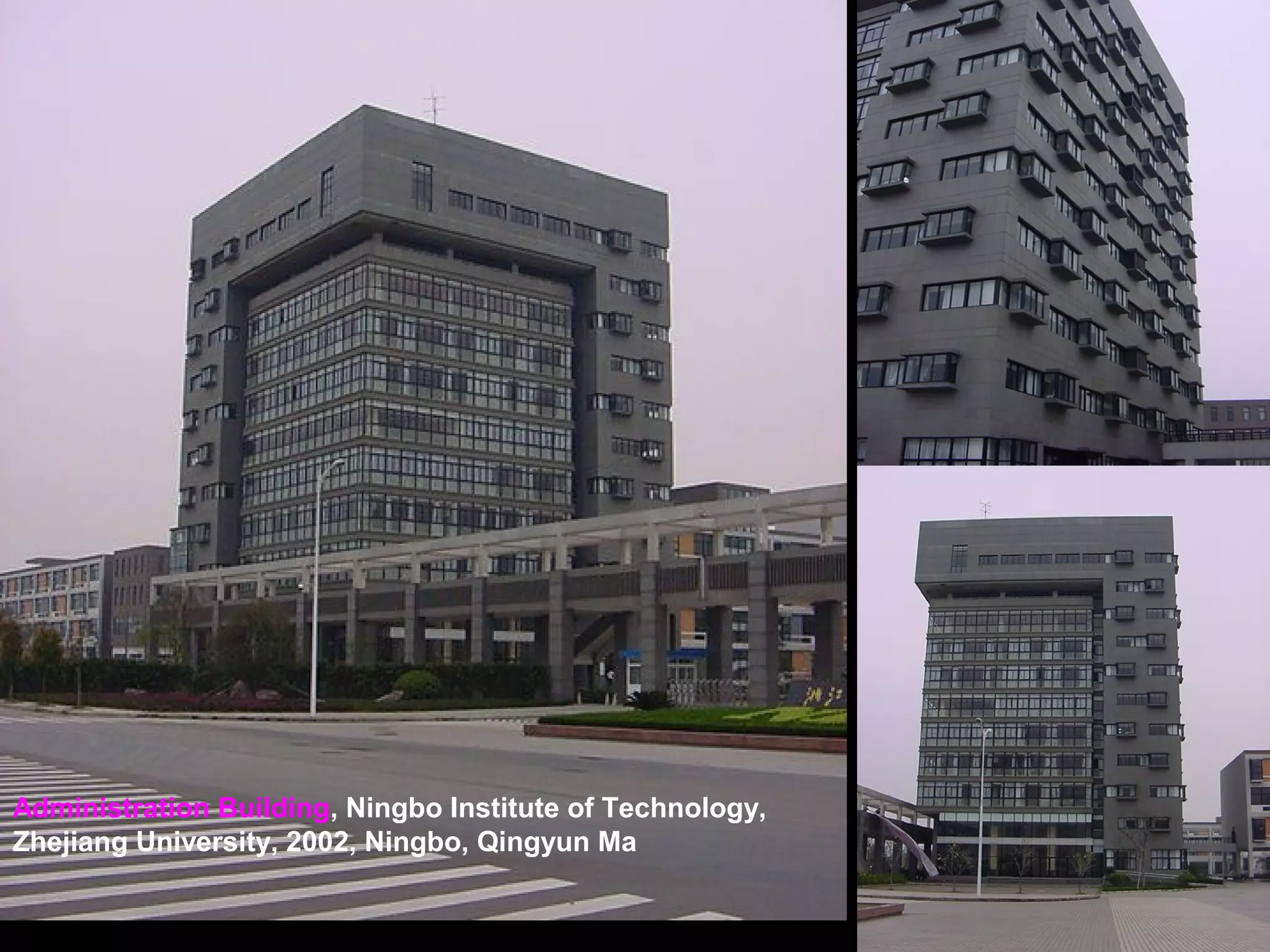 Administration Building, Ningbo Institute of Technology,
Zhejiang University, 2002, Ningbo, Qingyun Ma
 