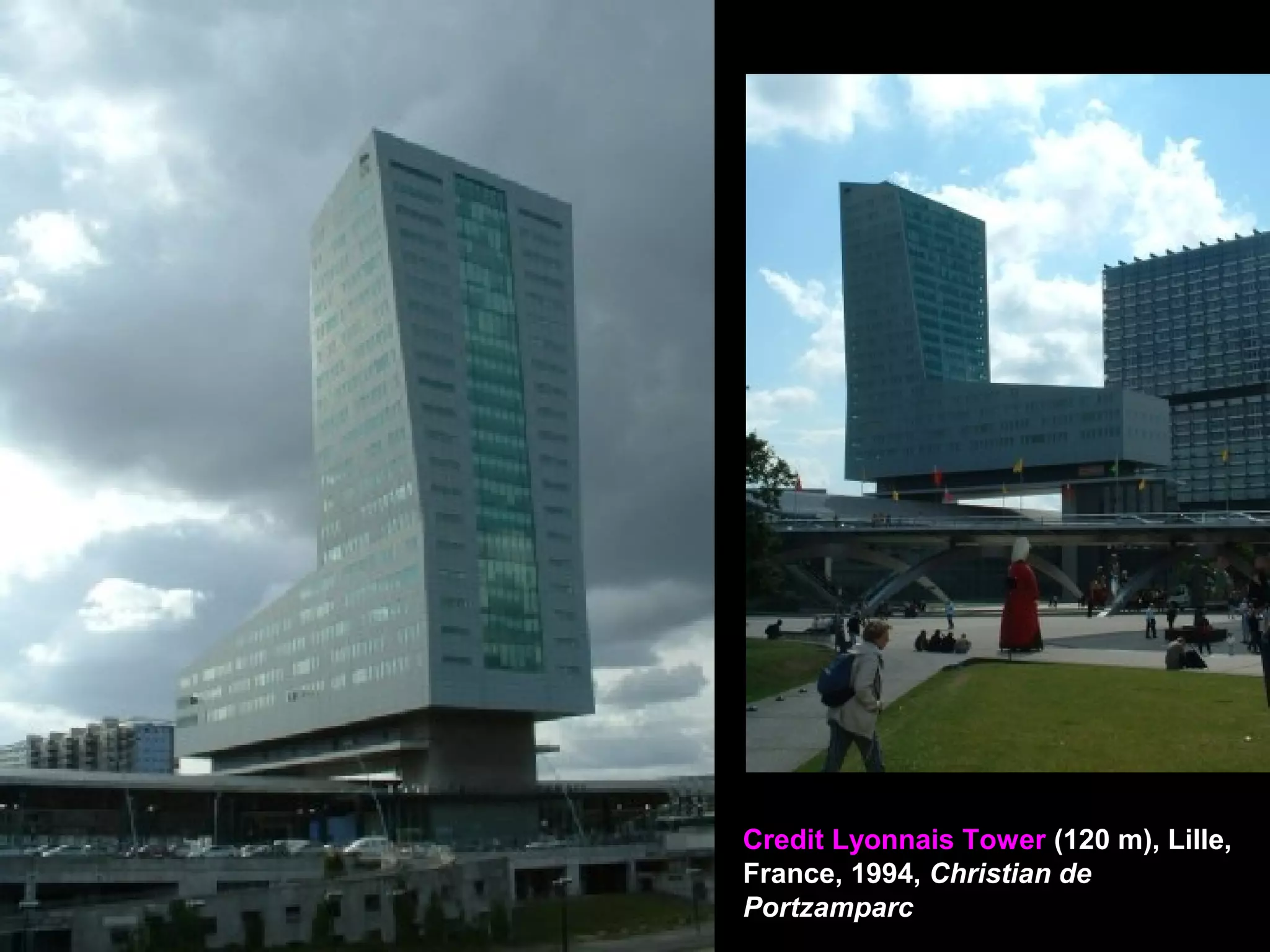 Credit Lyonnais Tower (120 m), Lille,
France, 1994, Christian de
Portzamparc
 