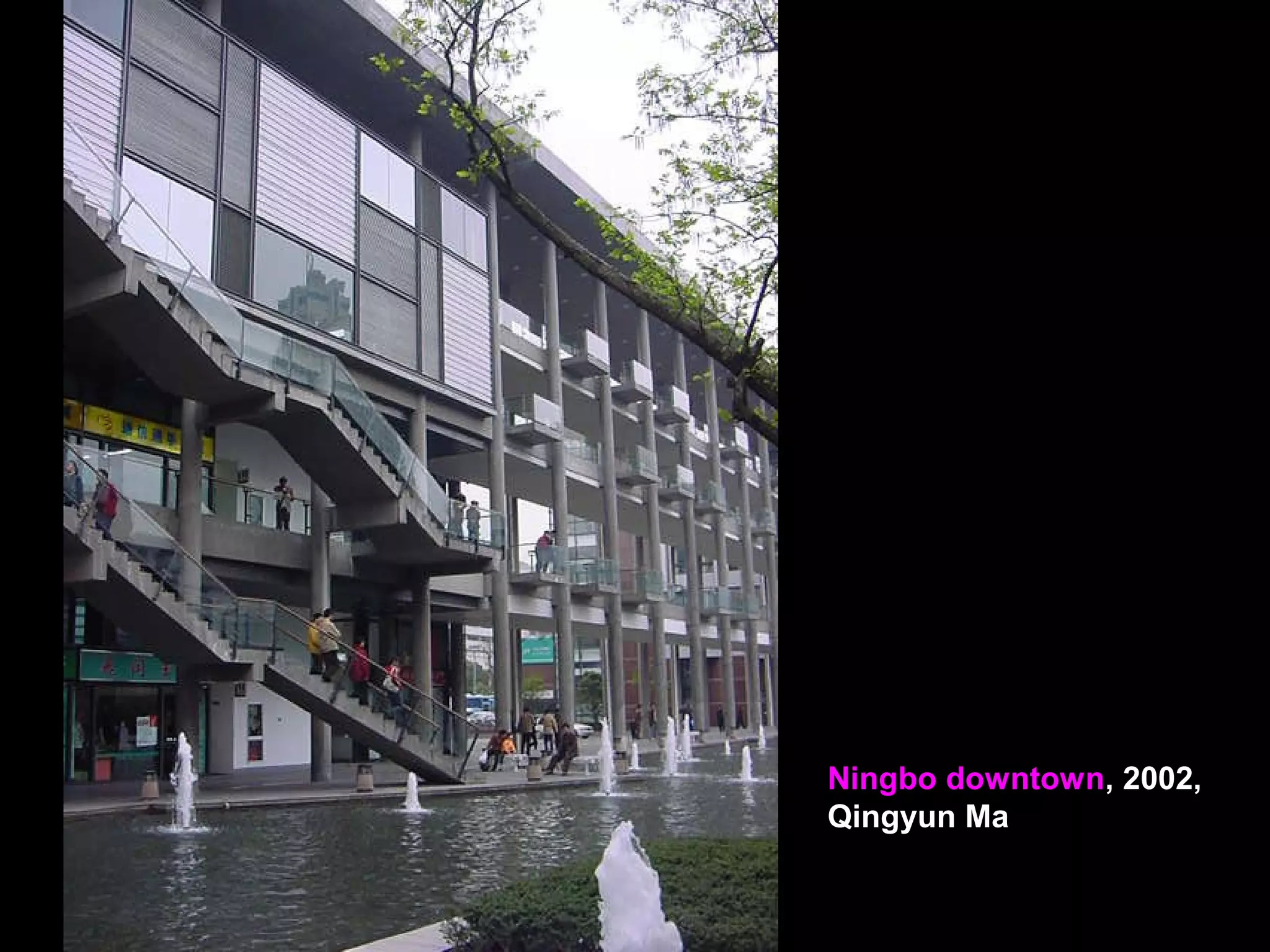 Ningbo downtown, 2002,
Qingyun Ma
 