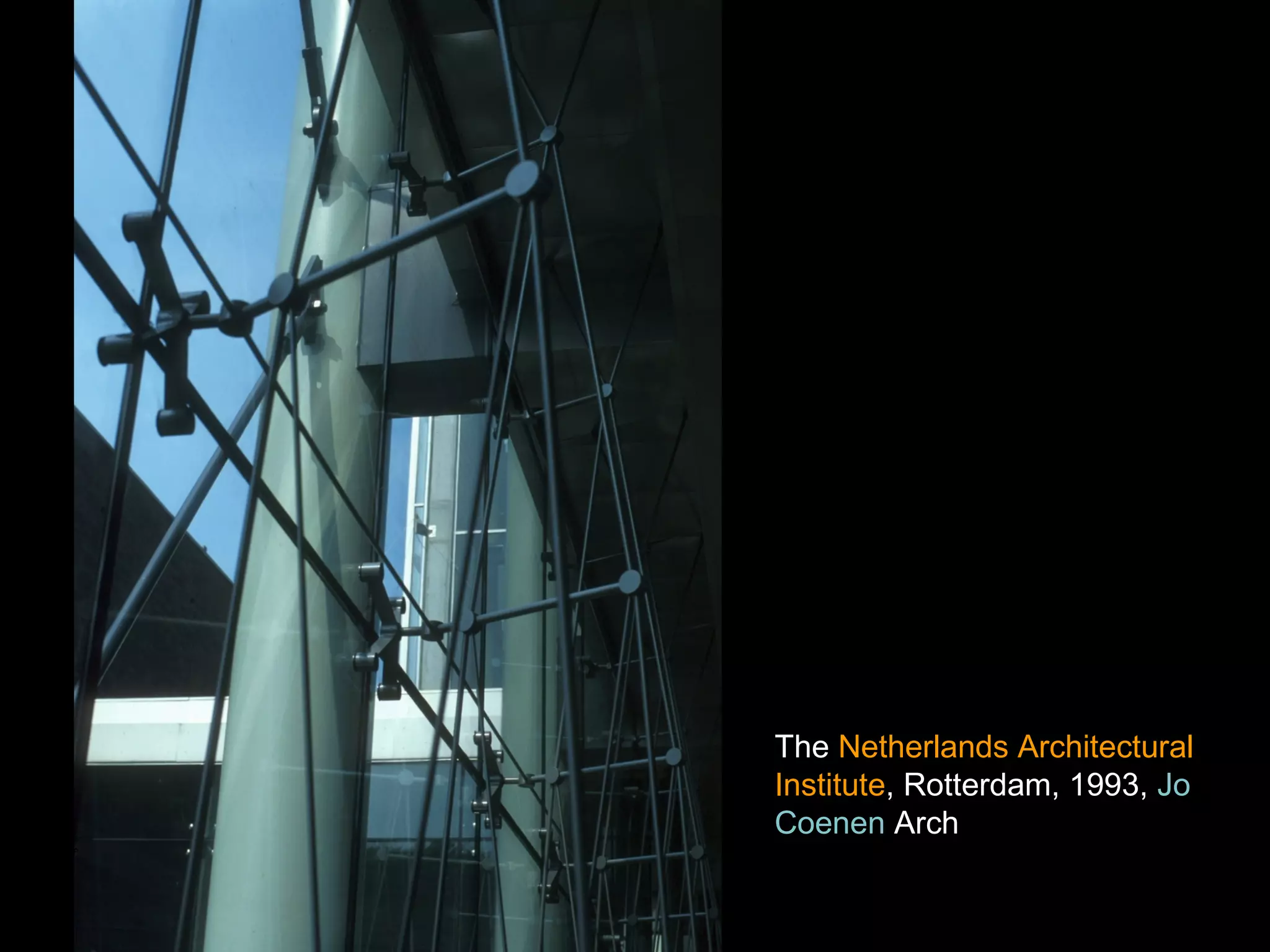 The Netherlands Architectural
Institute, Rotterdam, 1993, Jo
Coenen Arch
 