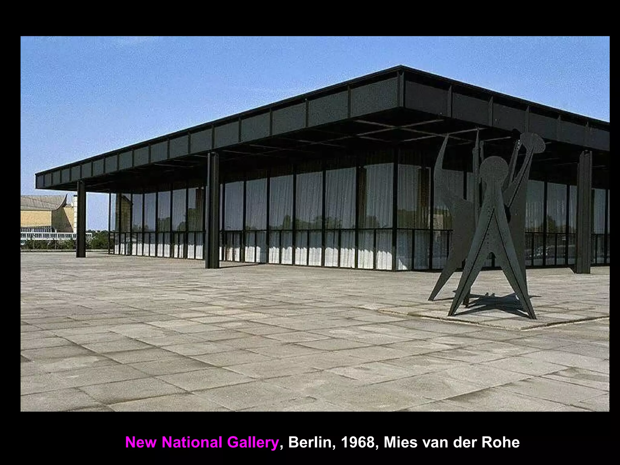 New National Gallery, Berlin, 1968, Mies van der Rohe
 