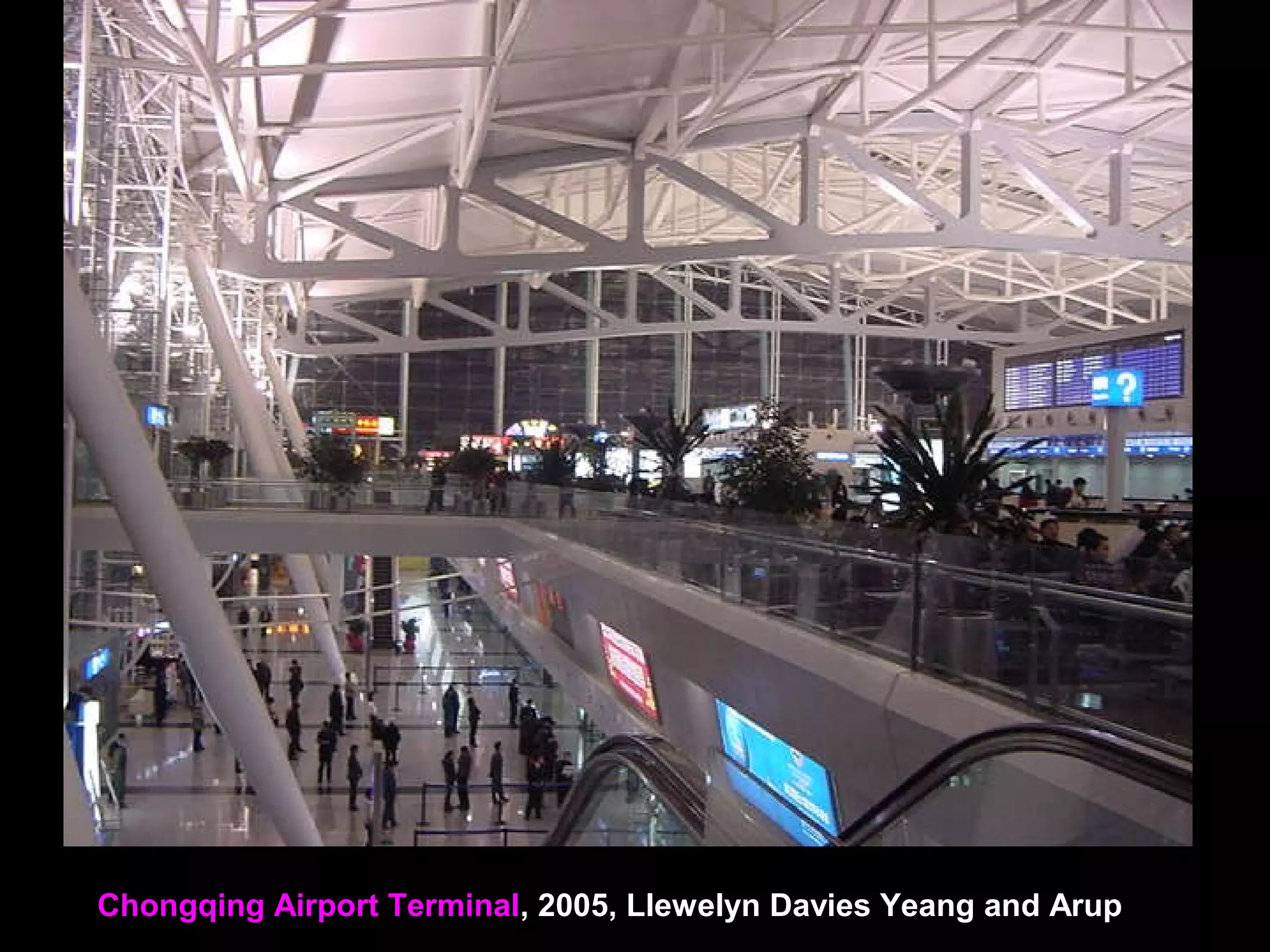 Chongqing Airport Terminal, 2005, Llewelyn Davies Yeang and Arup
 