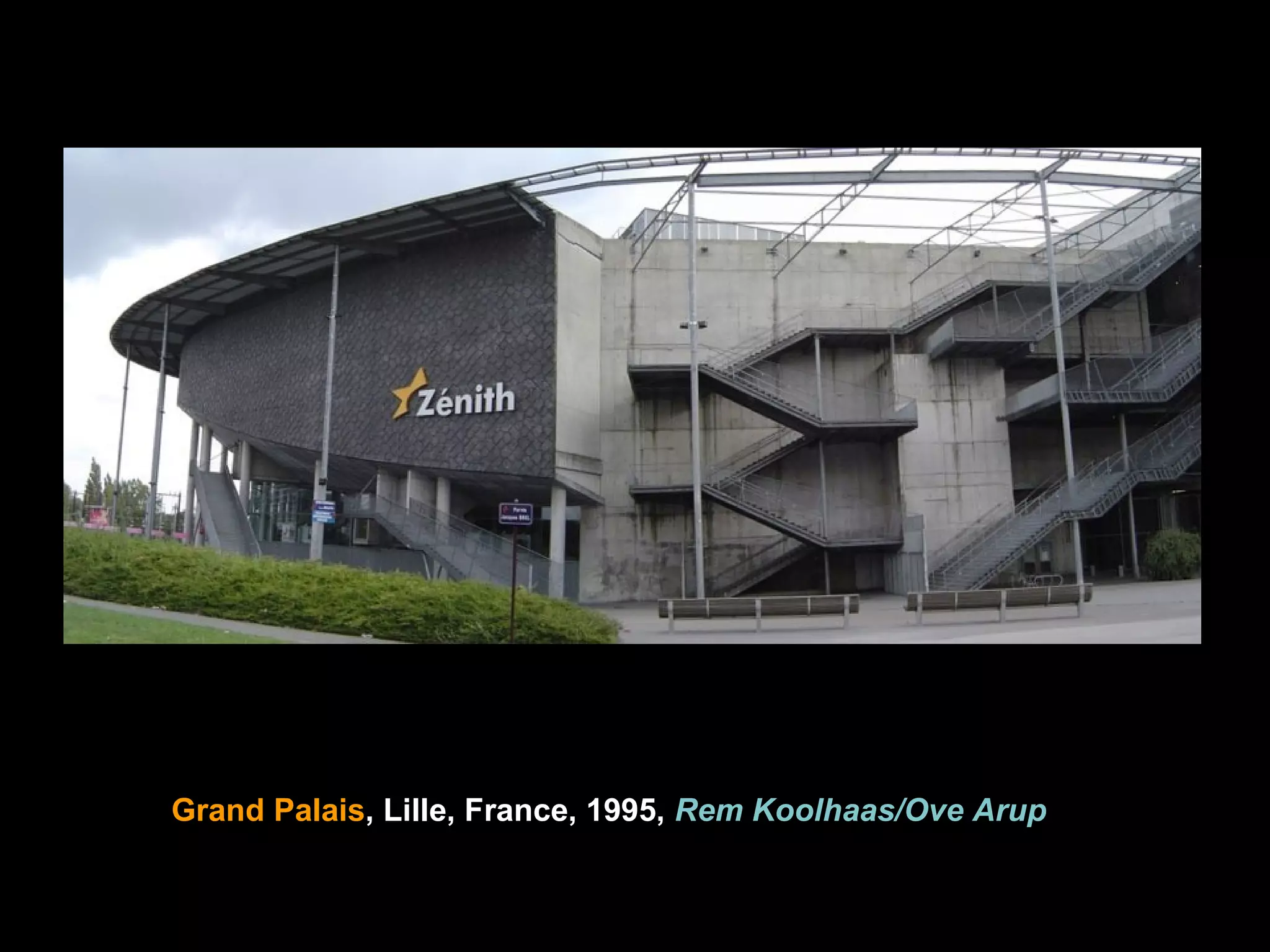 Grand Palais, Lille, France, 1995, Rem Koolhaas/Ove Arup
 