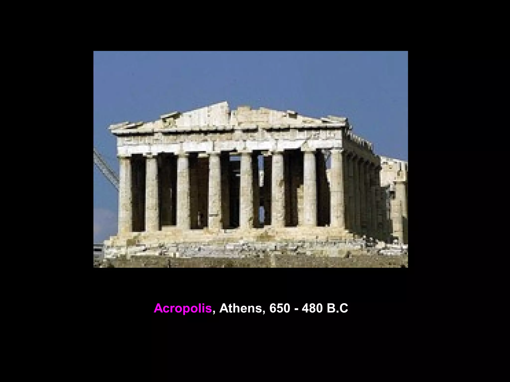 Acropolis, Athens, 650 - 480 B.C
 