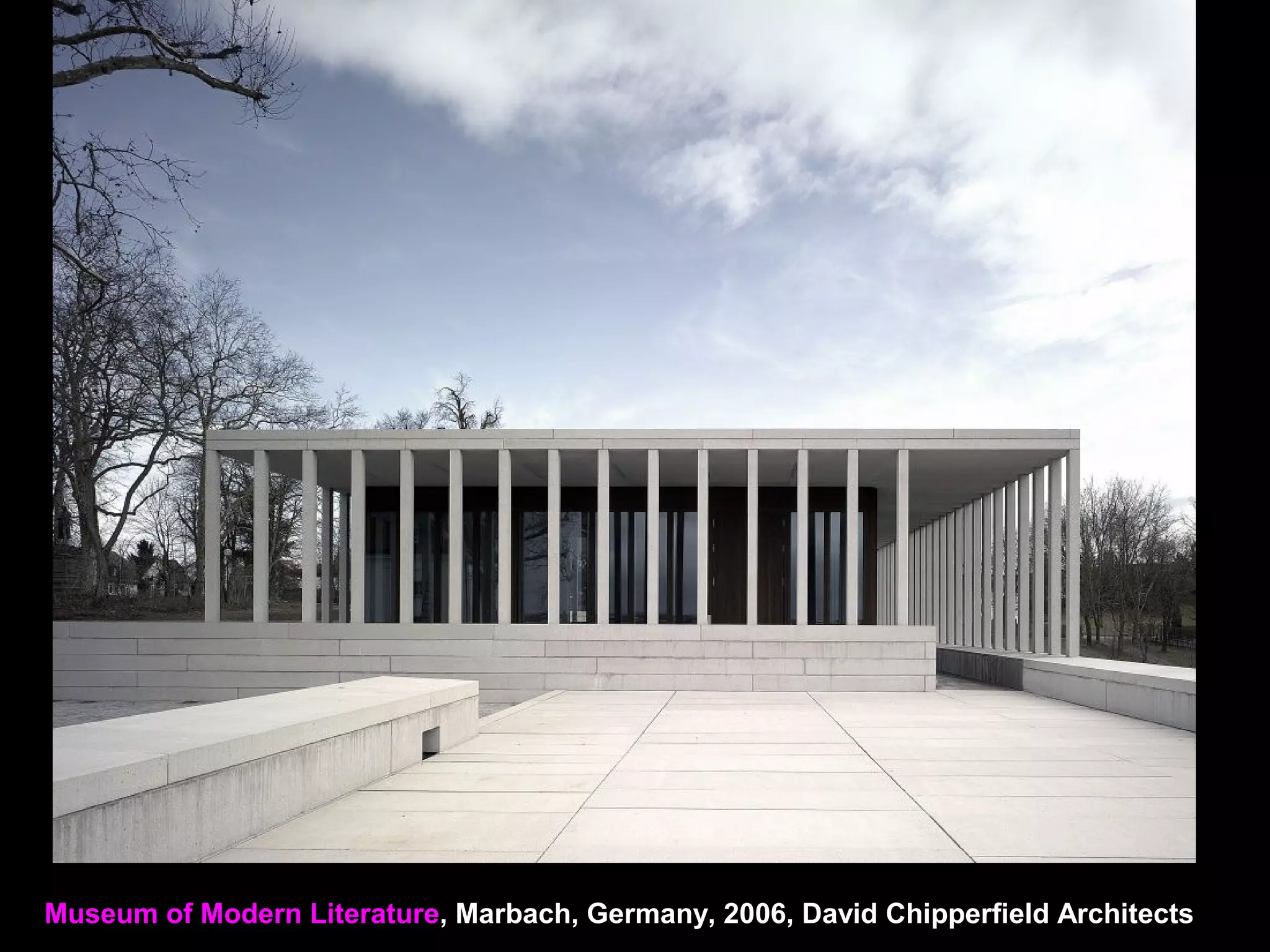 Museum of Modern Literature, Marbach, Germany, 2006, David Chipperfield Architects
 
