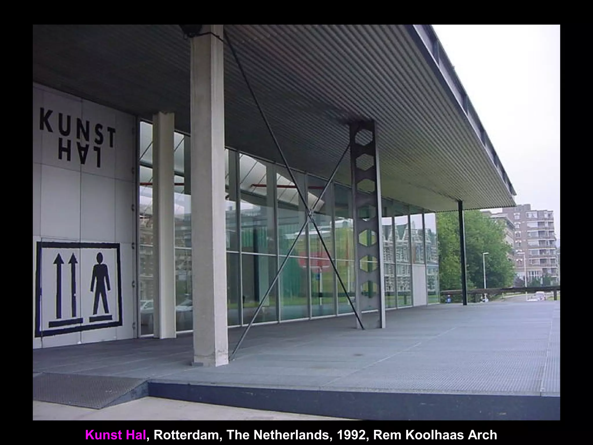 Kunst Hal, Rotterdam, The Netherlands, 1992, Rem Koolhaas Arch
 