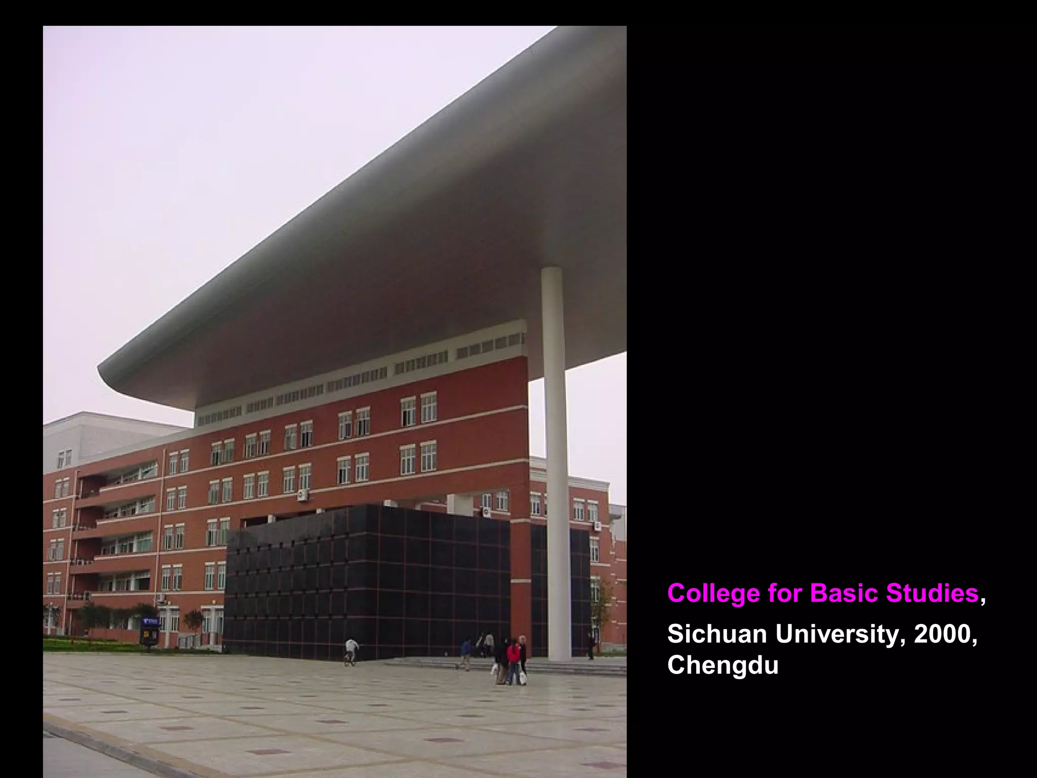 College for Basic Studies,
Sichuan University, 2000,
Chengdu
 