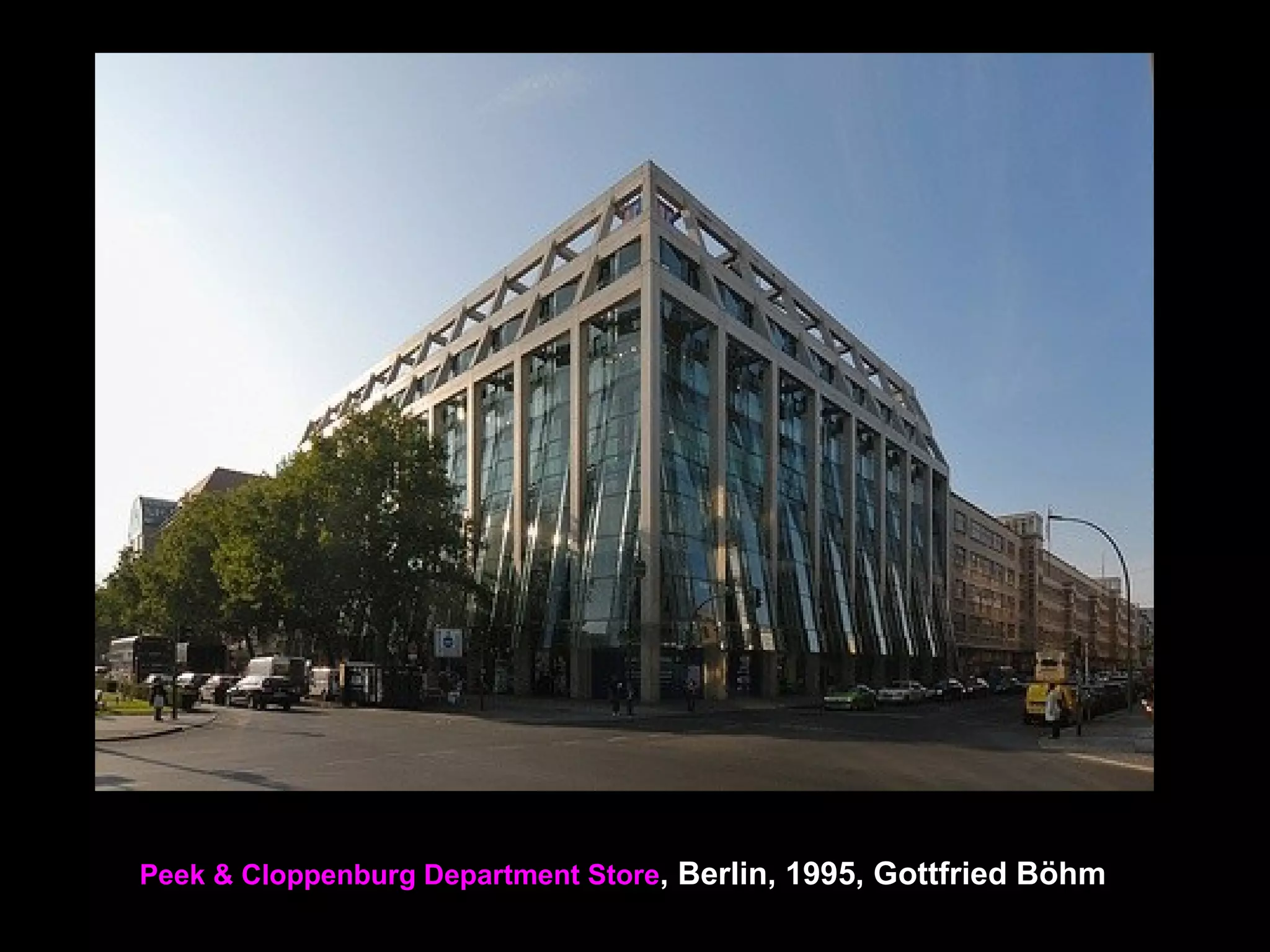 Peek & Cloppenburg Department Store, Berlin, 1995, Gottfried Böhm
 