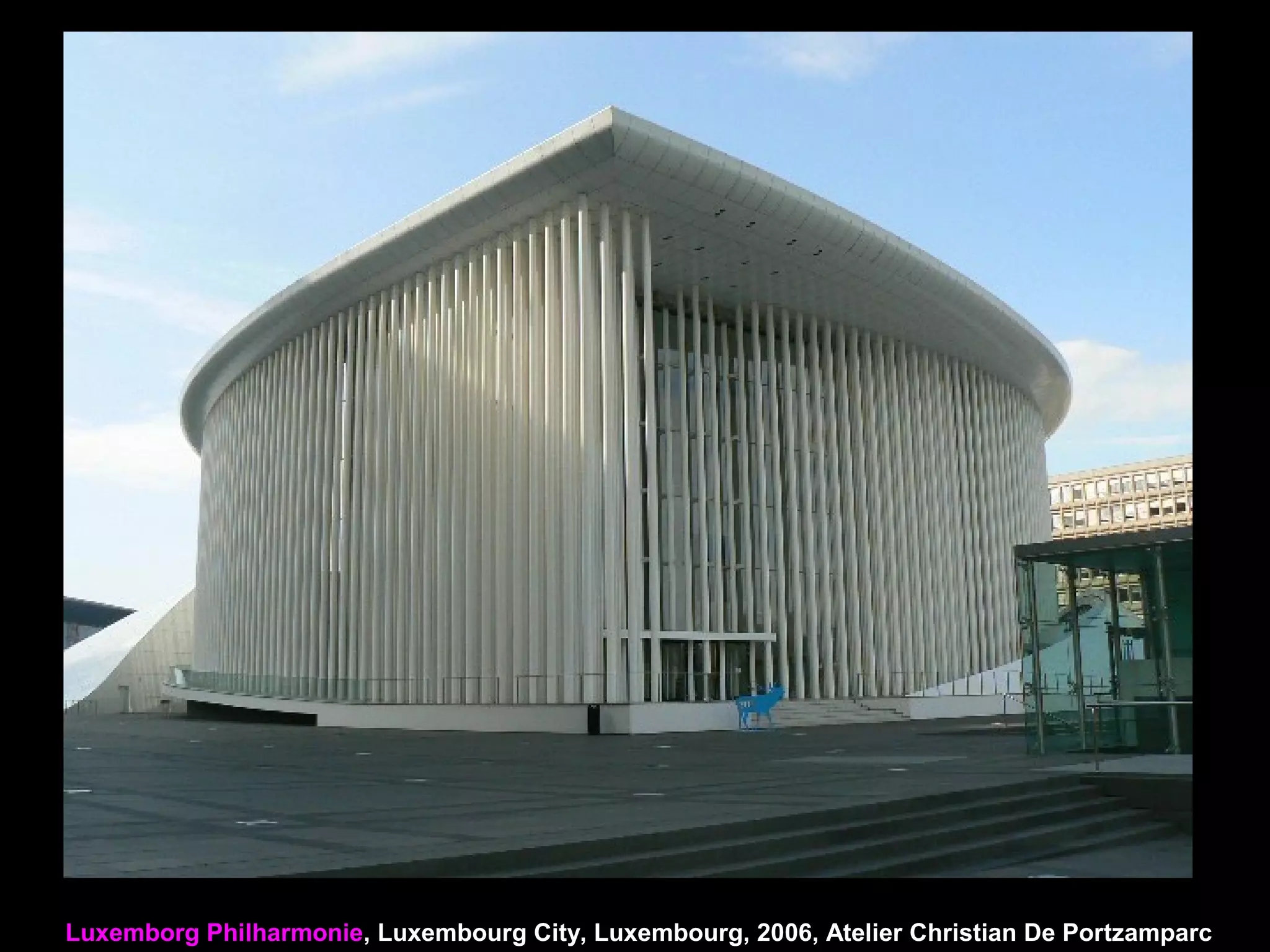 Luxemborg Philharmonie, Luxembourg City, Luxembourg, 2006, Atelier Christian De Portzamparc
 