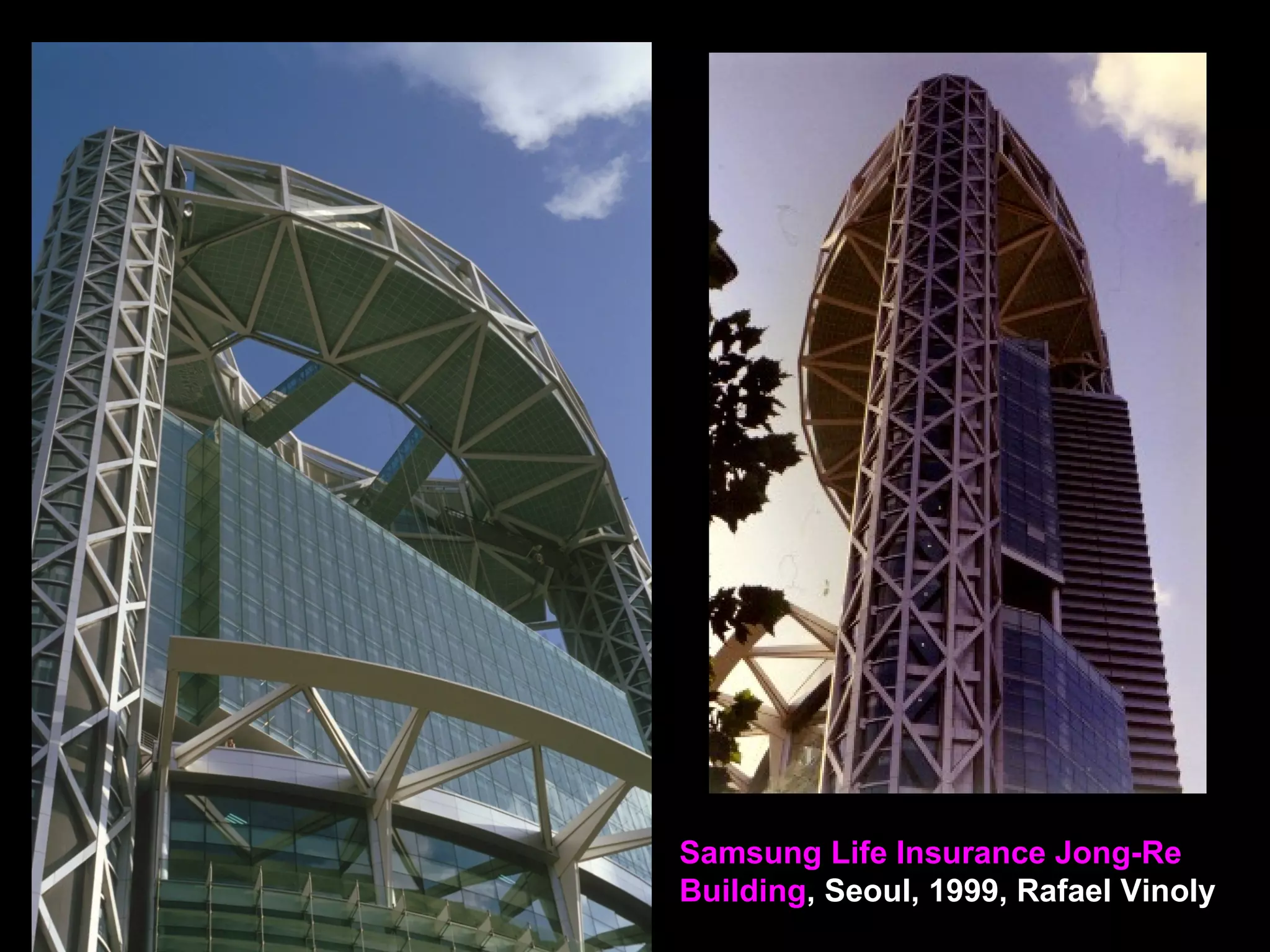 Samsung Life Insurance Jong-Re
Building, Seoul, 1999, Rafael Vinoly
 