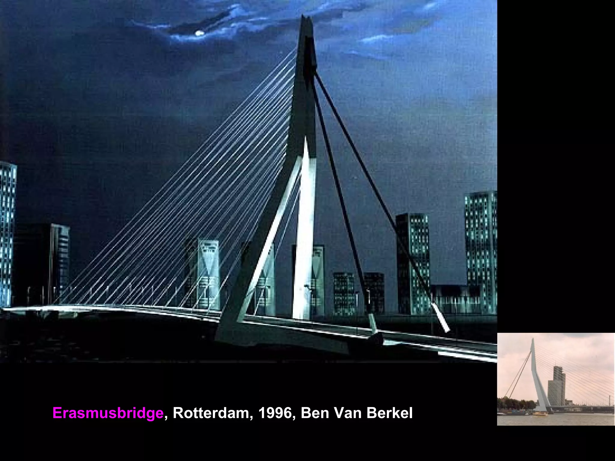 Erasmusbridge, Rotterdam, 1996, Ben Van Berkel
 