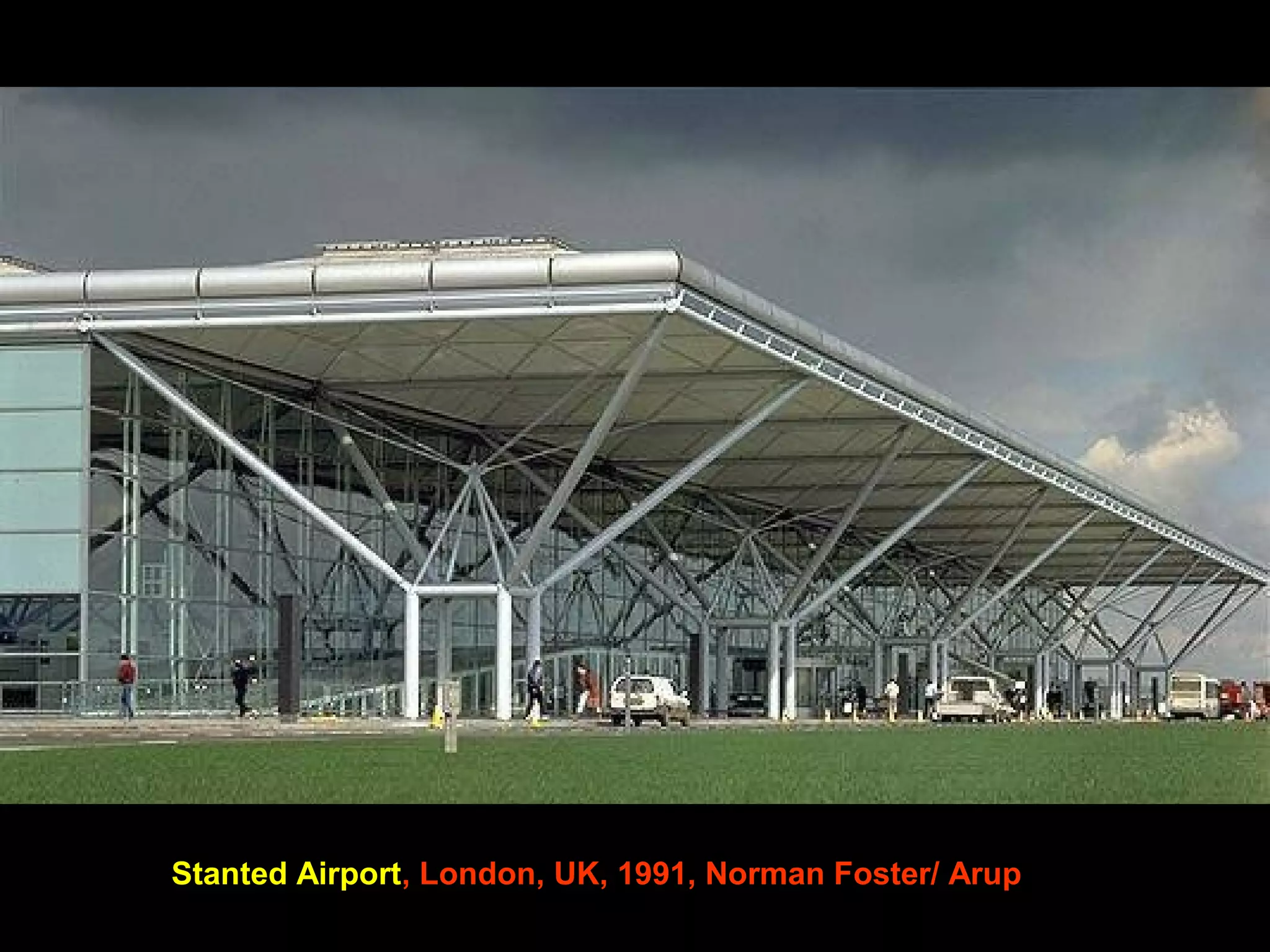 Stanted Airport, London, UK, 1991, Norman Foster/ Arup
 