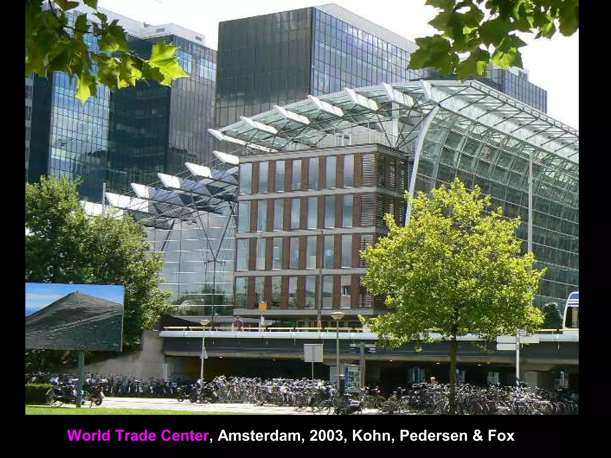 World Trade Center, Amsterdam, 2003, Kohn, Pedersen & Fox
 