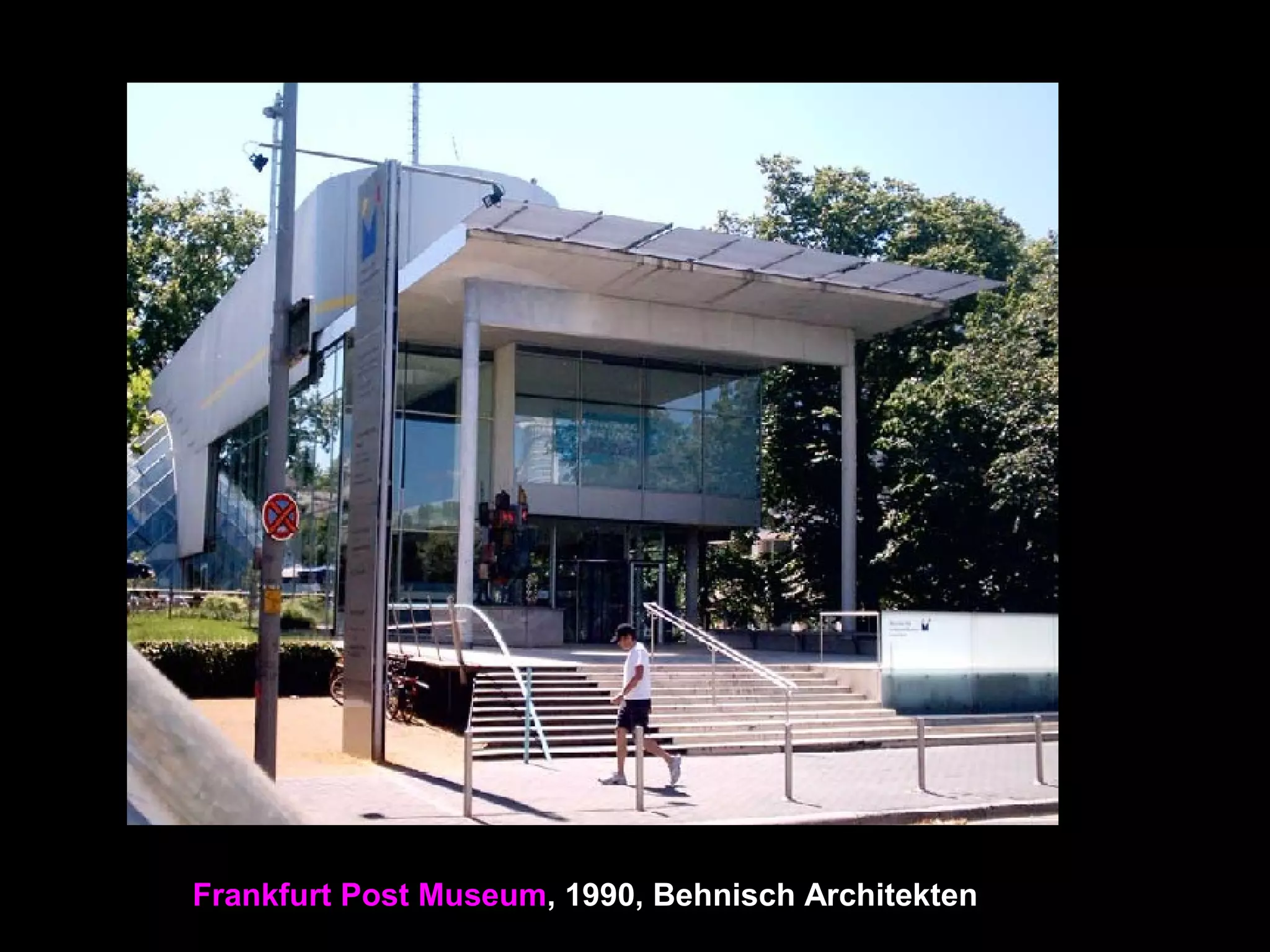 Frankfurt Post Museum, 1990, Behnisch Architekten
 