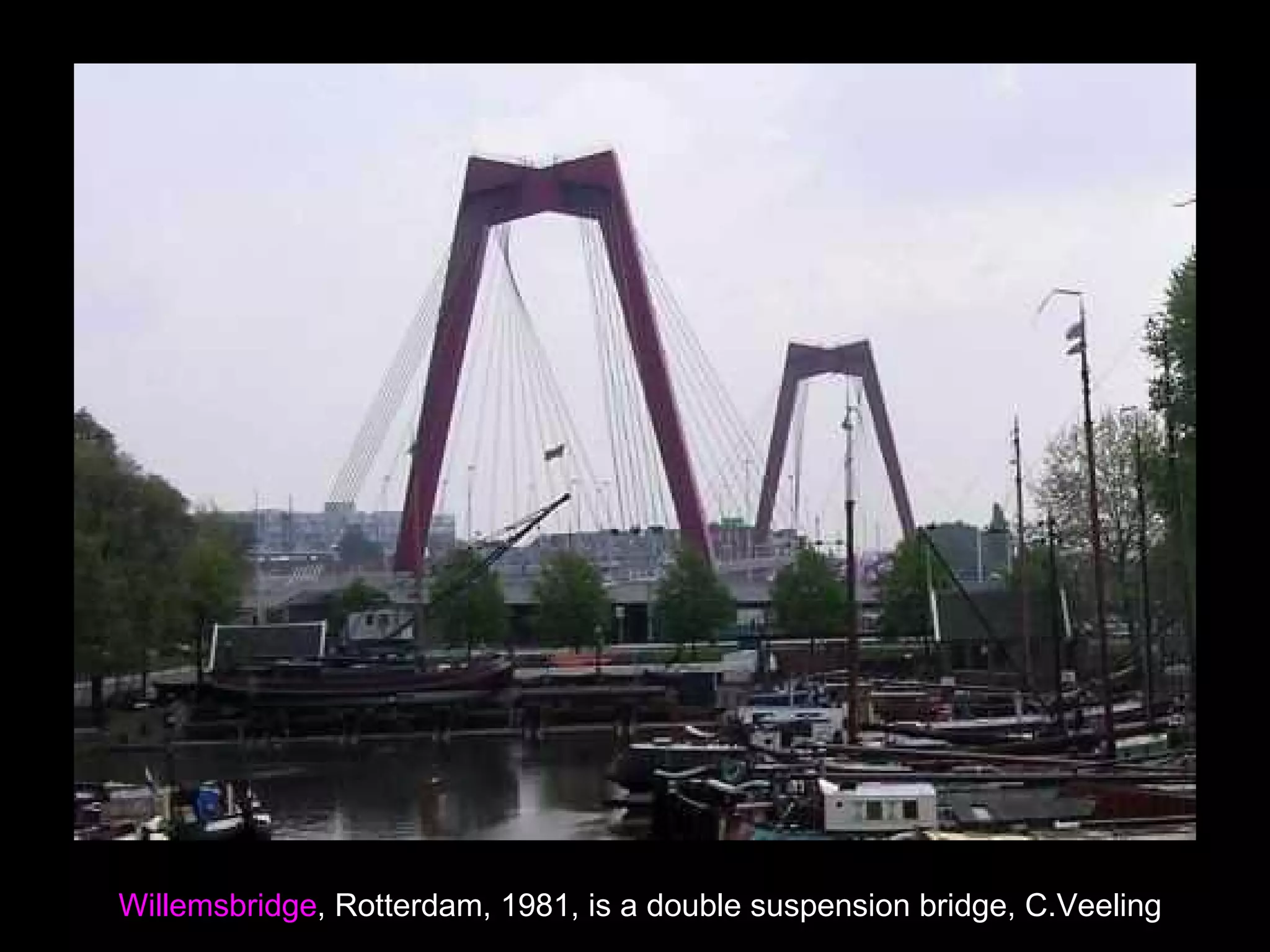 Willemsbridge, Rotterdam, 1981, is a double suspension bridge, C.Veeling
 
