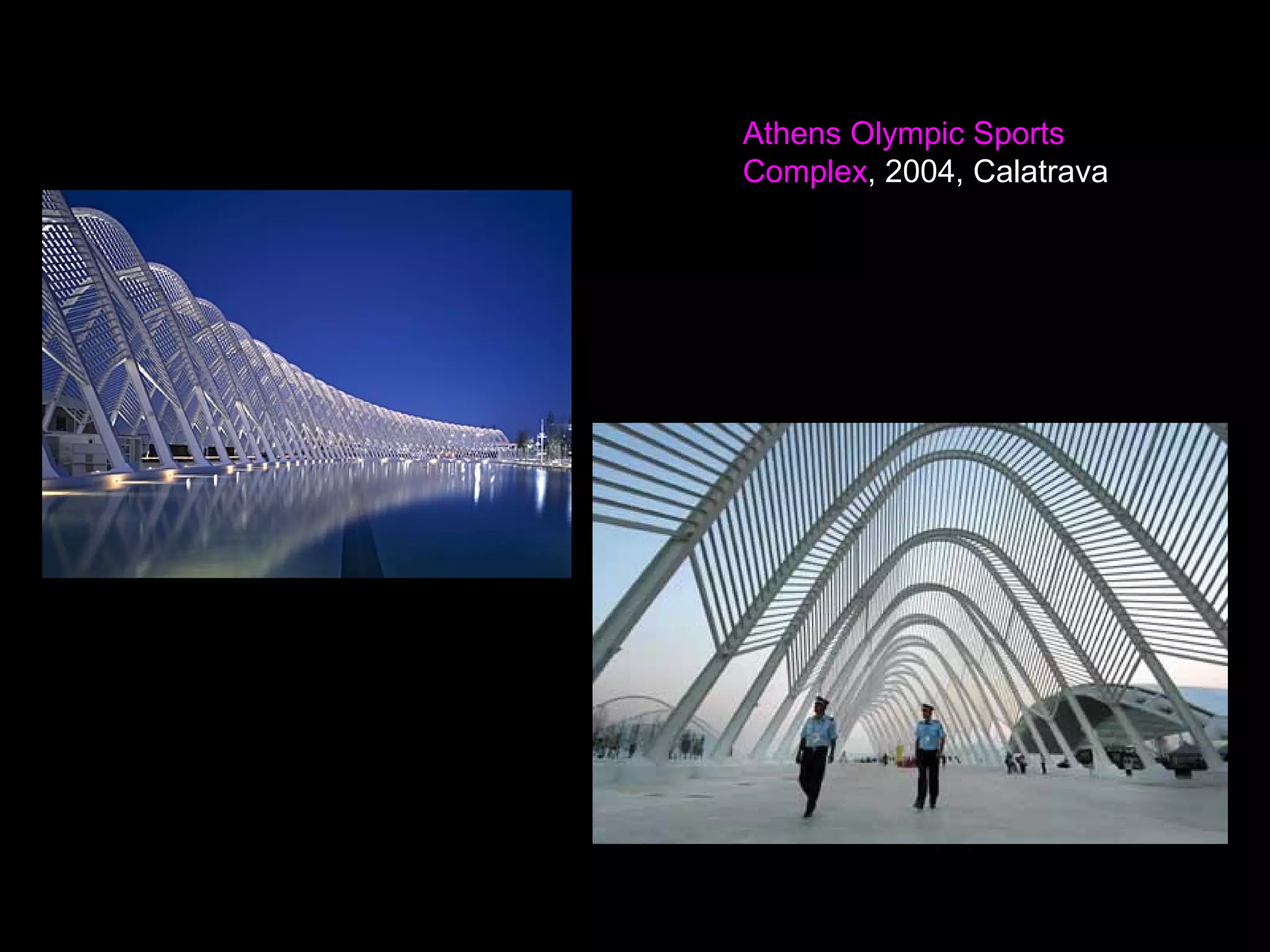 Athens Olympic Sports
Complex, 2004, Calatrava
 