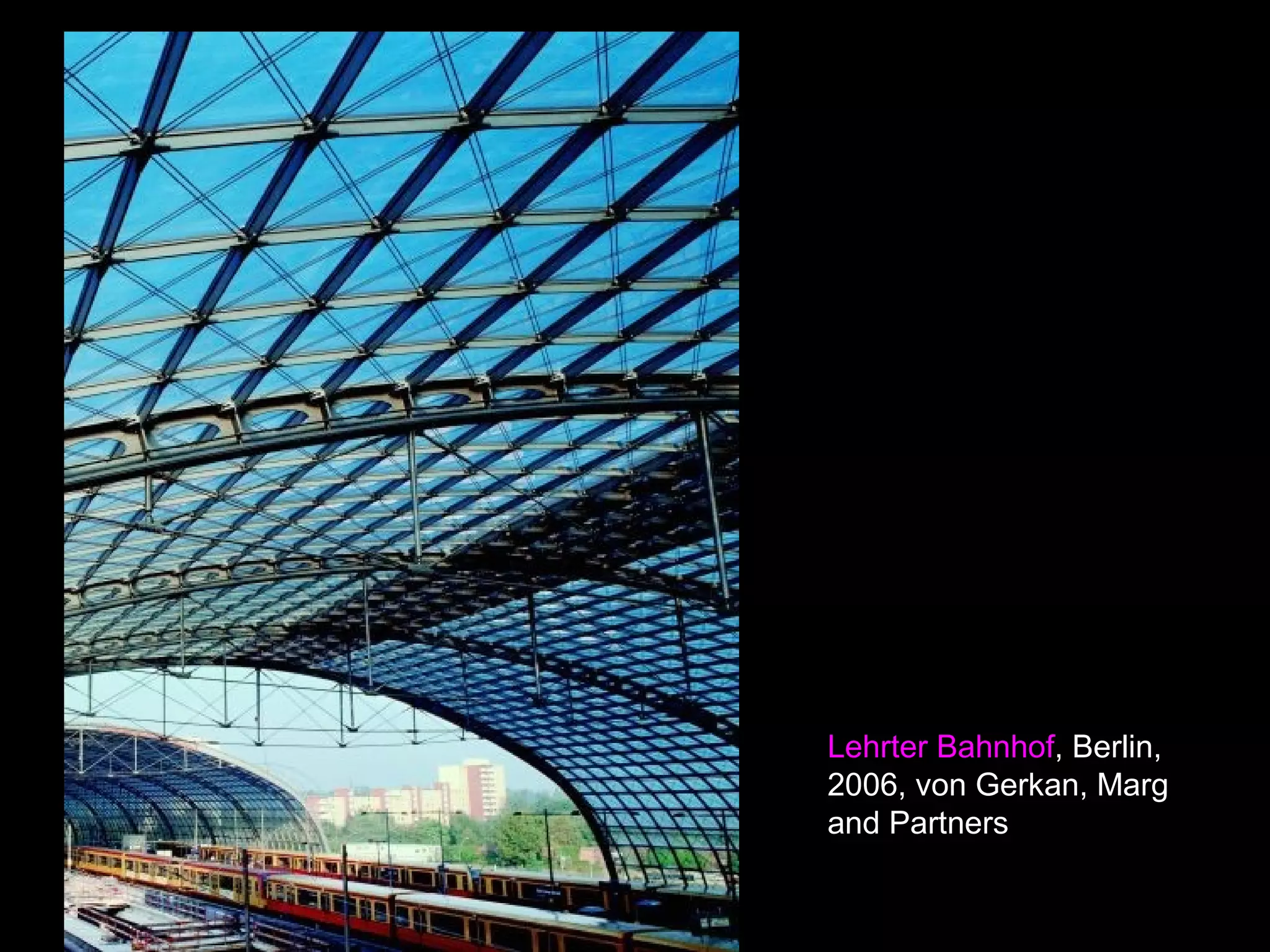 Lehrter Bahnhof, Berlin,
2006, von Gerkan, Marg
and Partners
 