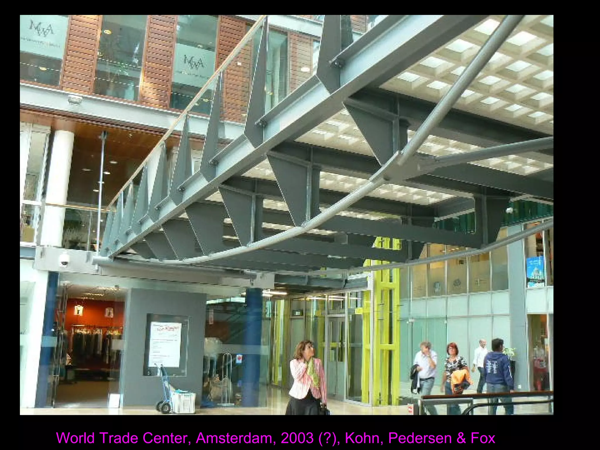 World Trade Center, Amsterdam, 2003 (?), Kohn, Pedersen & Fox
 