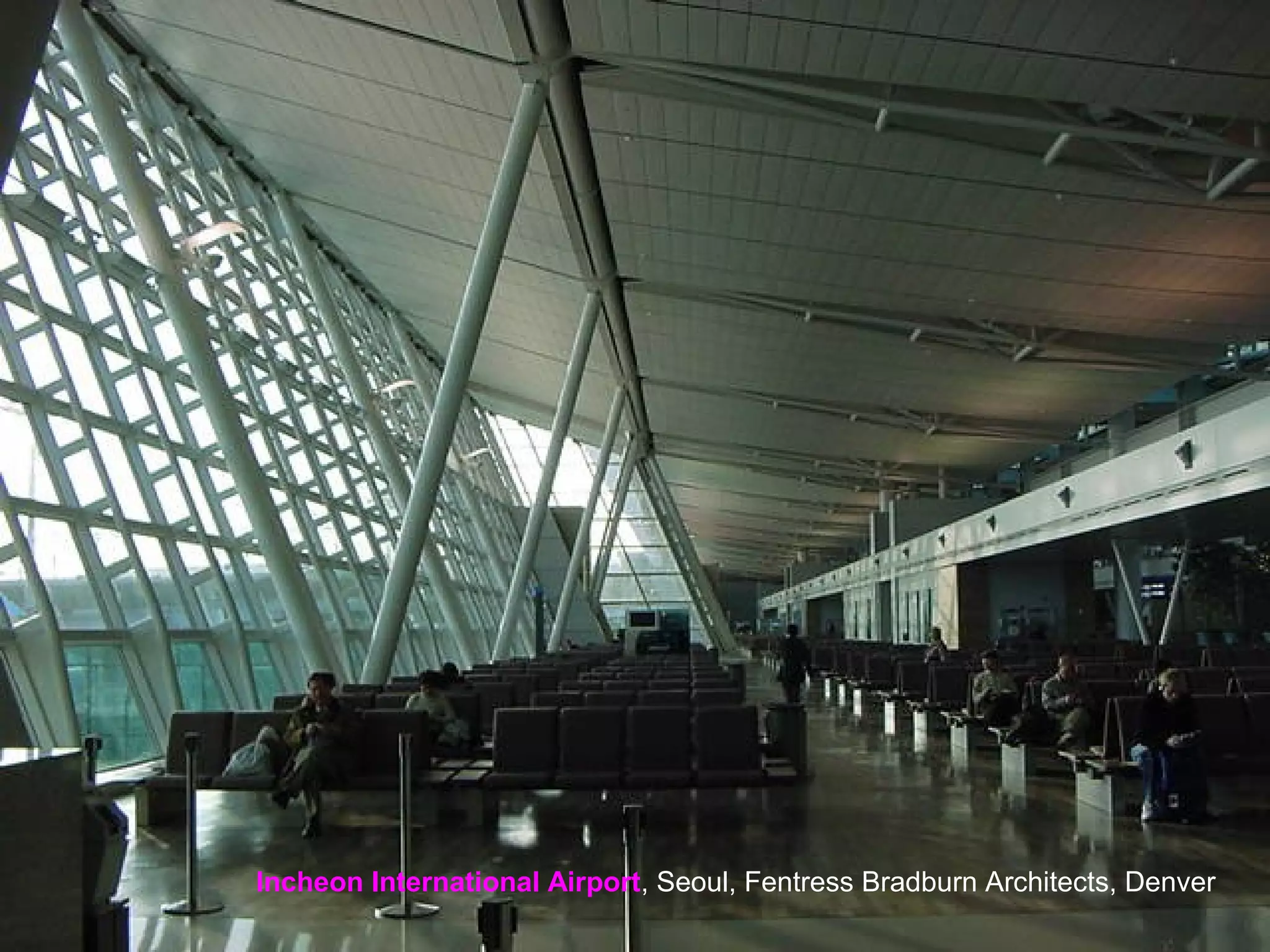 Incheon International Airport, Seoul, Fentress Bradburn Architects, Denver
 