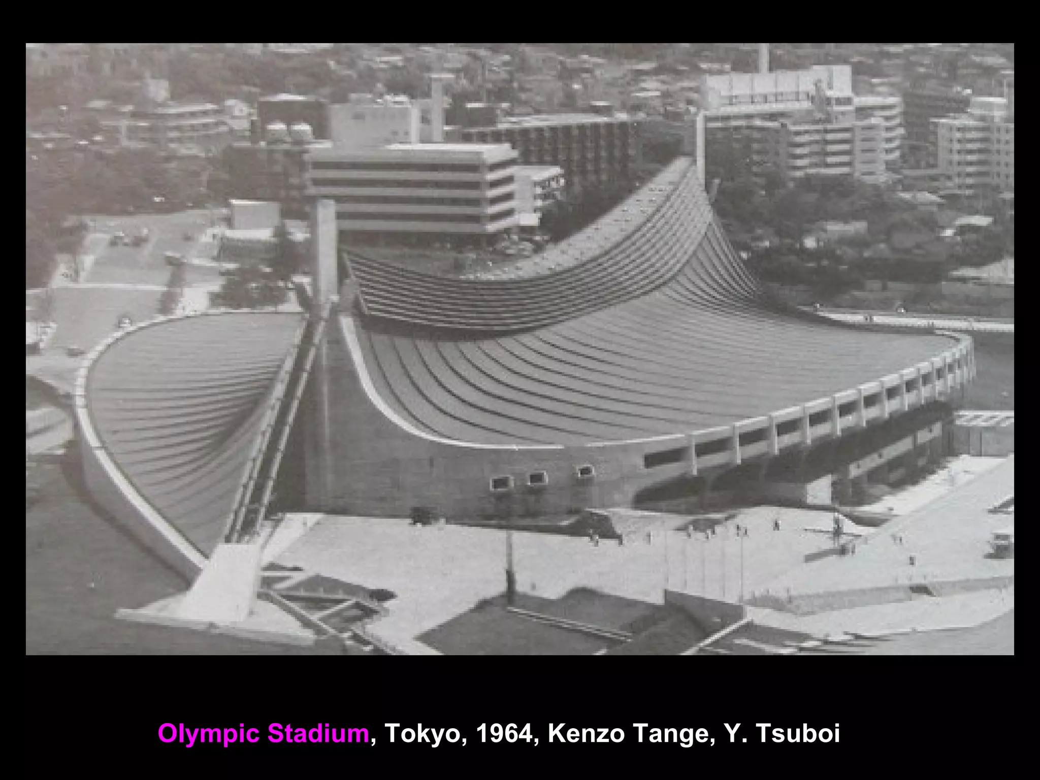 Olympic Stadium, Tokyo, 1964, Kenzo Tange, Y. Tsuboi
 