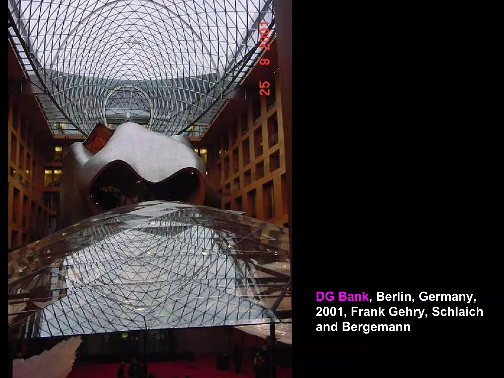 DG Bank, Berlin, Germany,
2001, Frank Gehry, Schlaich
and Bergemann
 