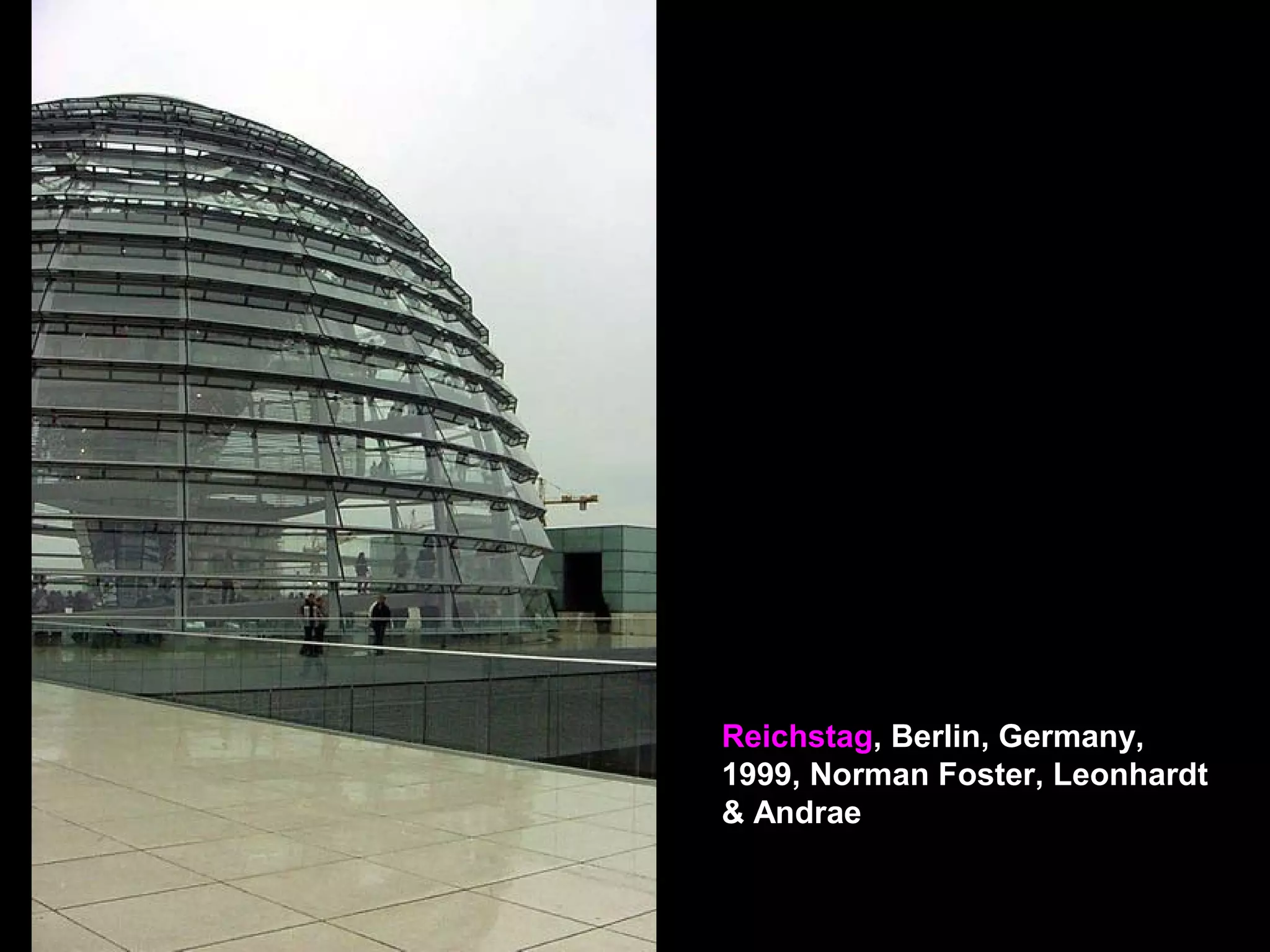 Reichstag, Berlin, Germany,
1999, Norman Foster, Leonhardt
& Andrae
 