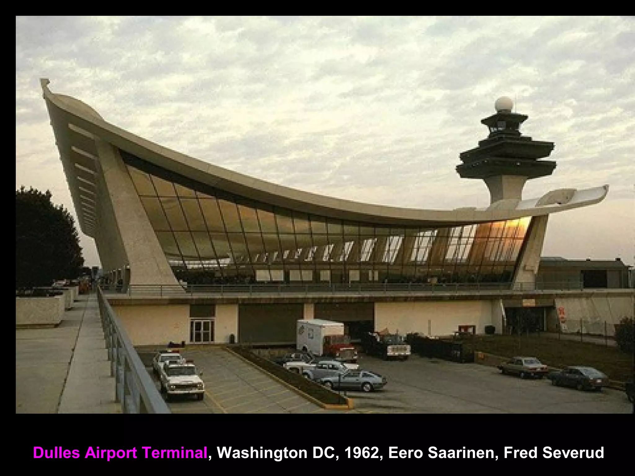 Dulles Airport Terminal, Washington DC, 1962, Eero Saarinen, Fred Severud
 