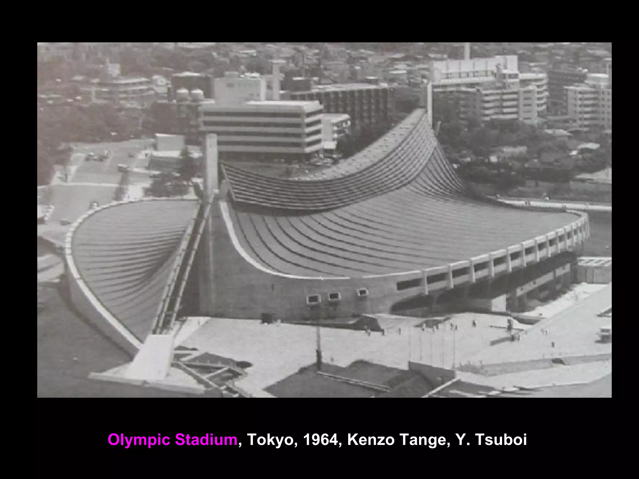 Olympic Stadium, Tokyo, 1964, Kenzo Tange, Y. Tsuboi
 
