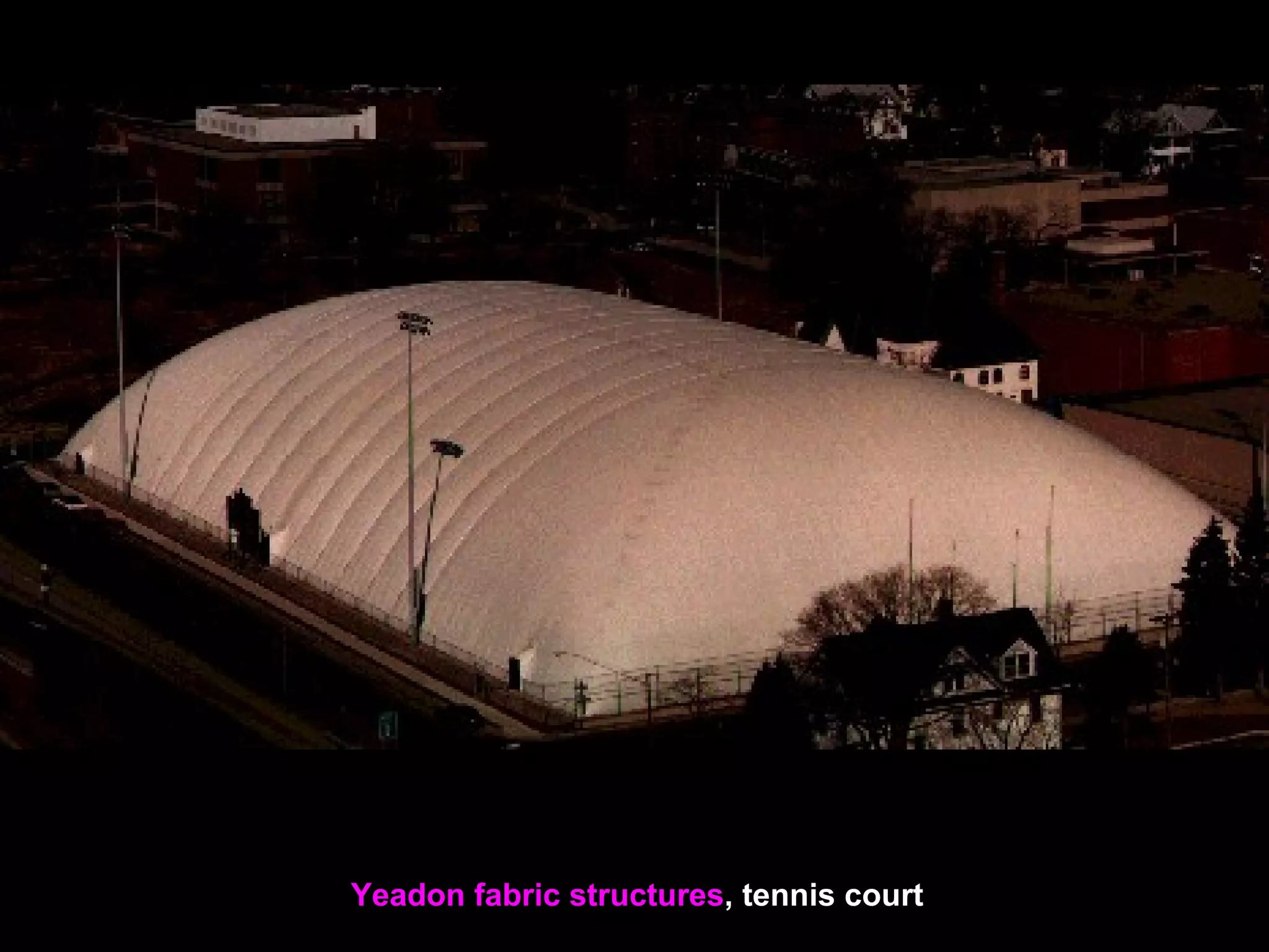 Yeadon fabric structures, tennis court
 