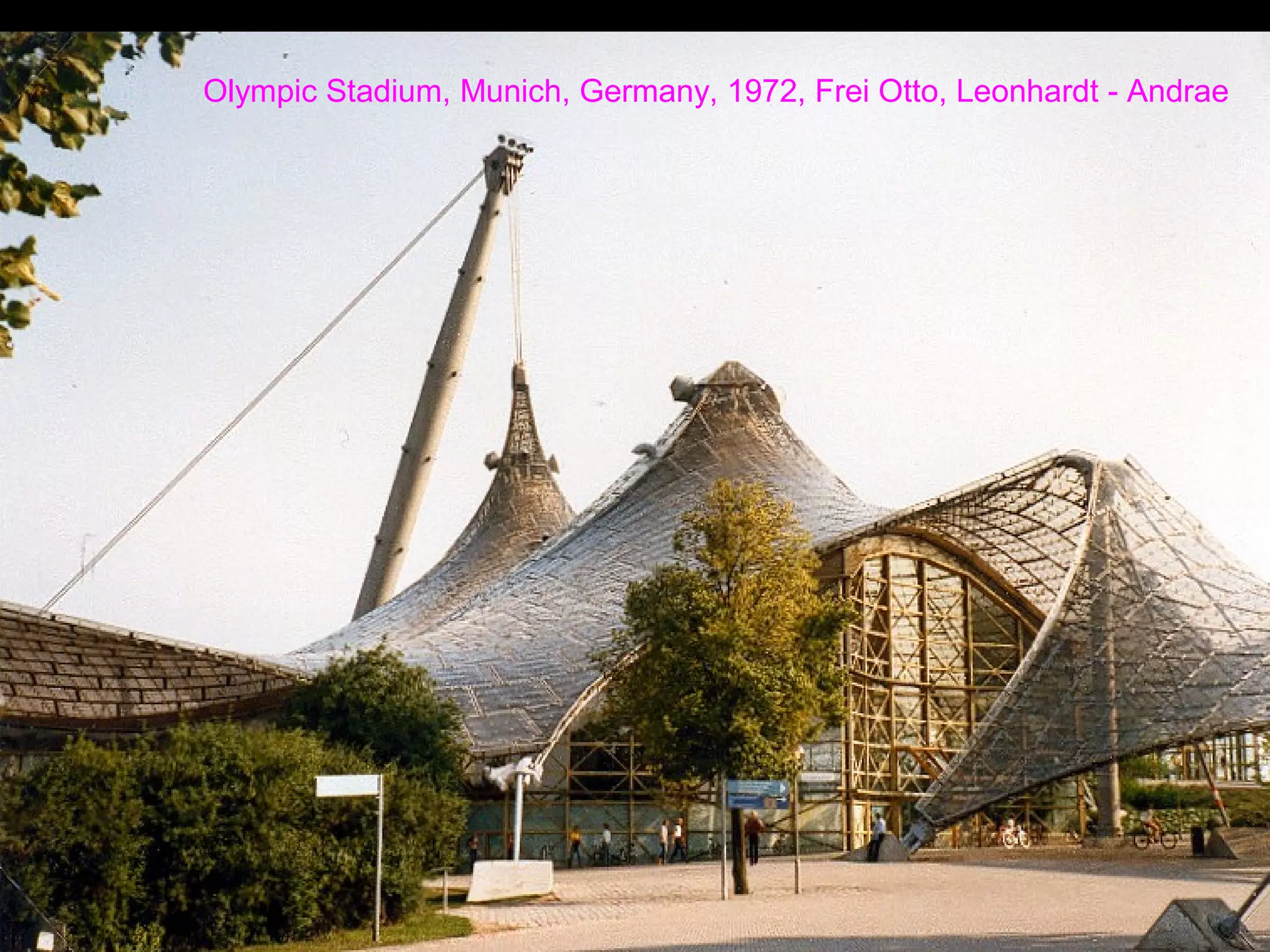 Olympic Stadium, Munich, Germany, 1972, Frei Otto, Leonhardt - Andrae
 