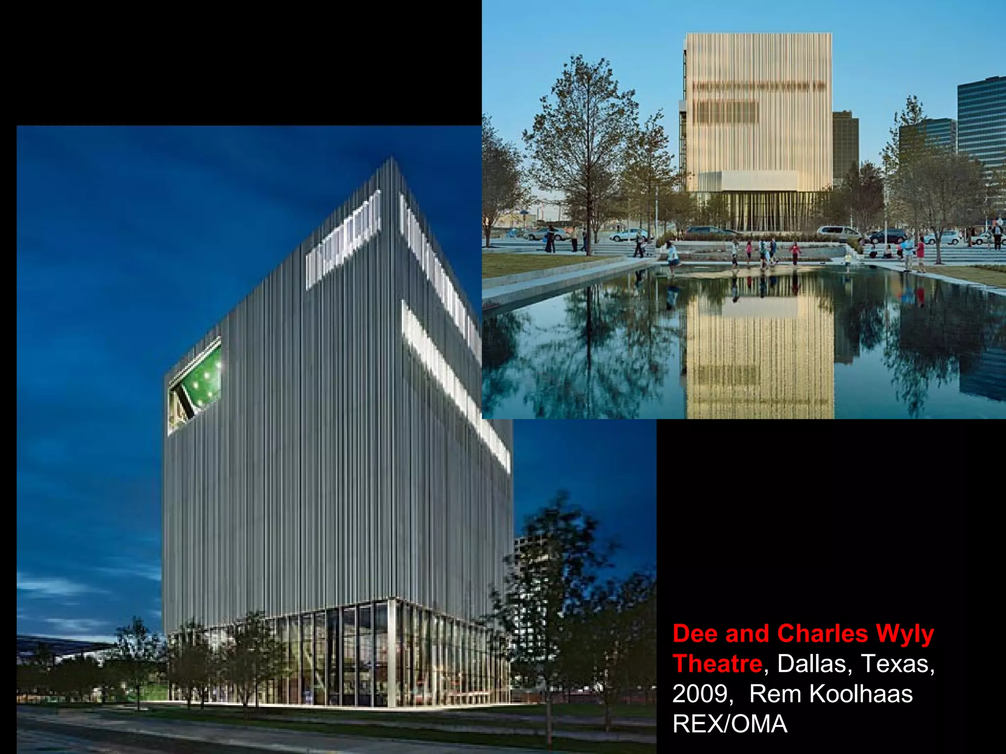Dee and Charles Wyly
Theatre, Dallas, Texas,
2009, Rem Koolhaas
REX/OMA
 