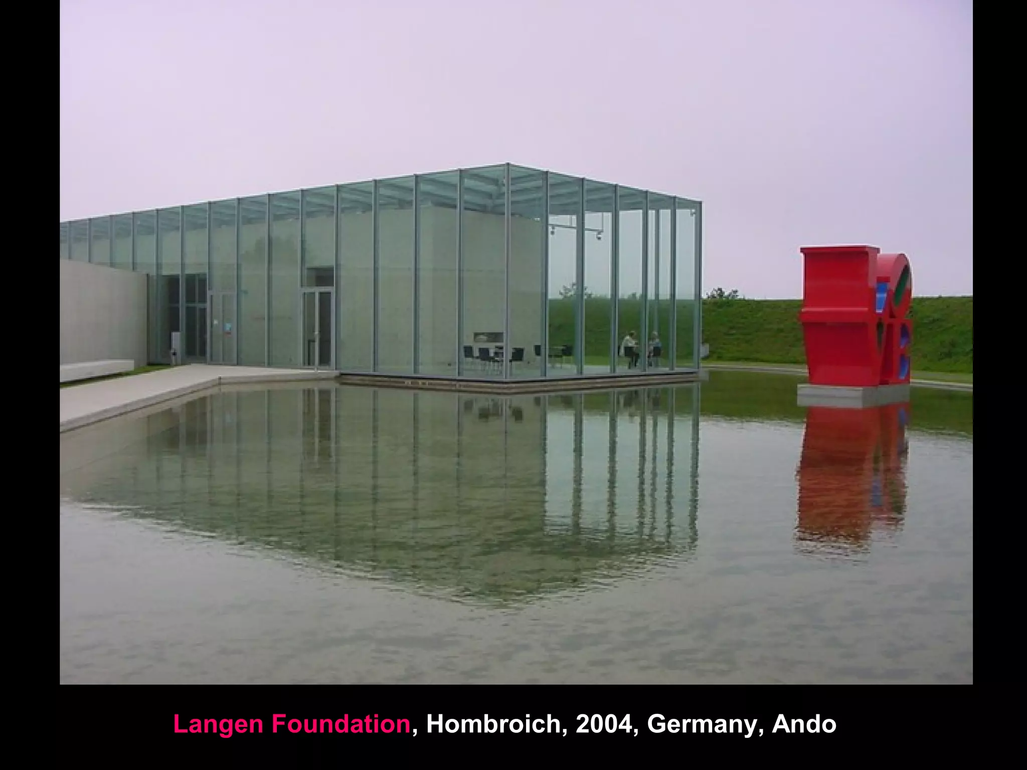 Langen Foundation, Hombroich, 2004, Germany, Ando
 