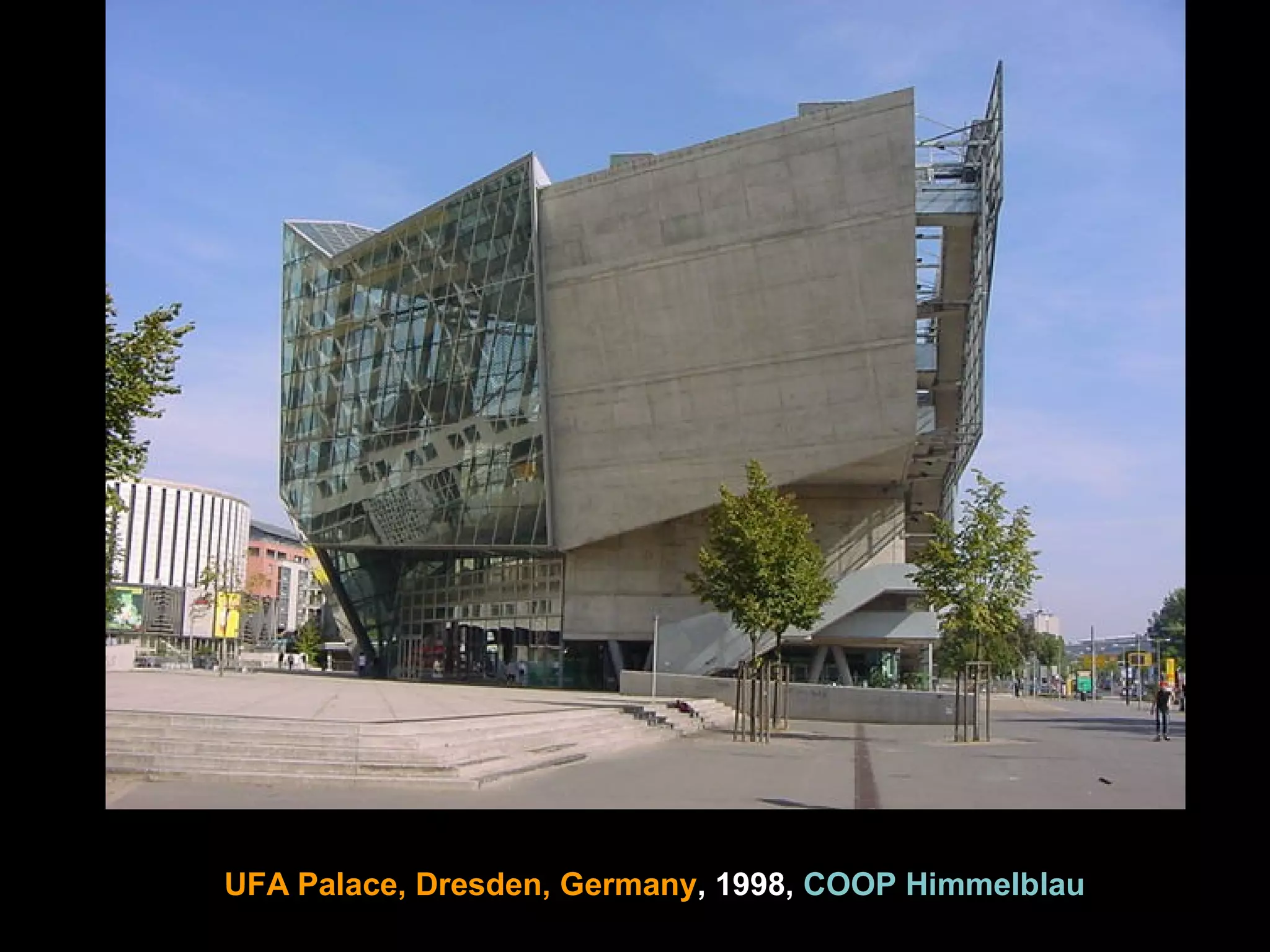 UFA Palace, Dresden, Germany, 1998, COOP Himmelblau
 