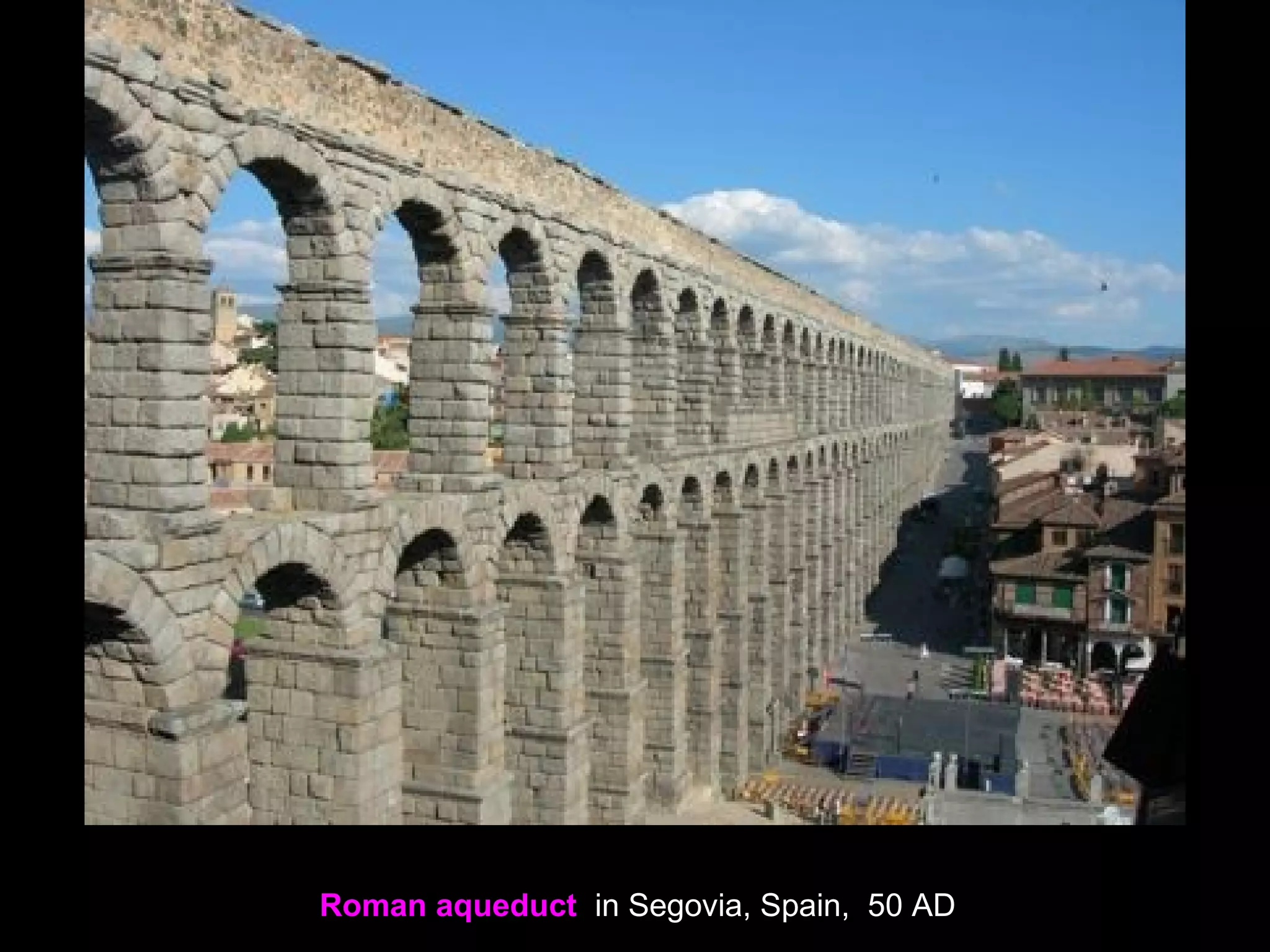 Roman aqueduct in Segovia, Spain, 50 AD
 