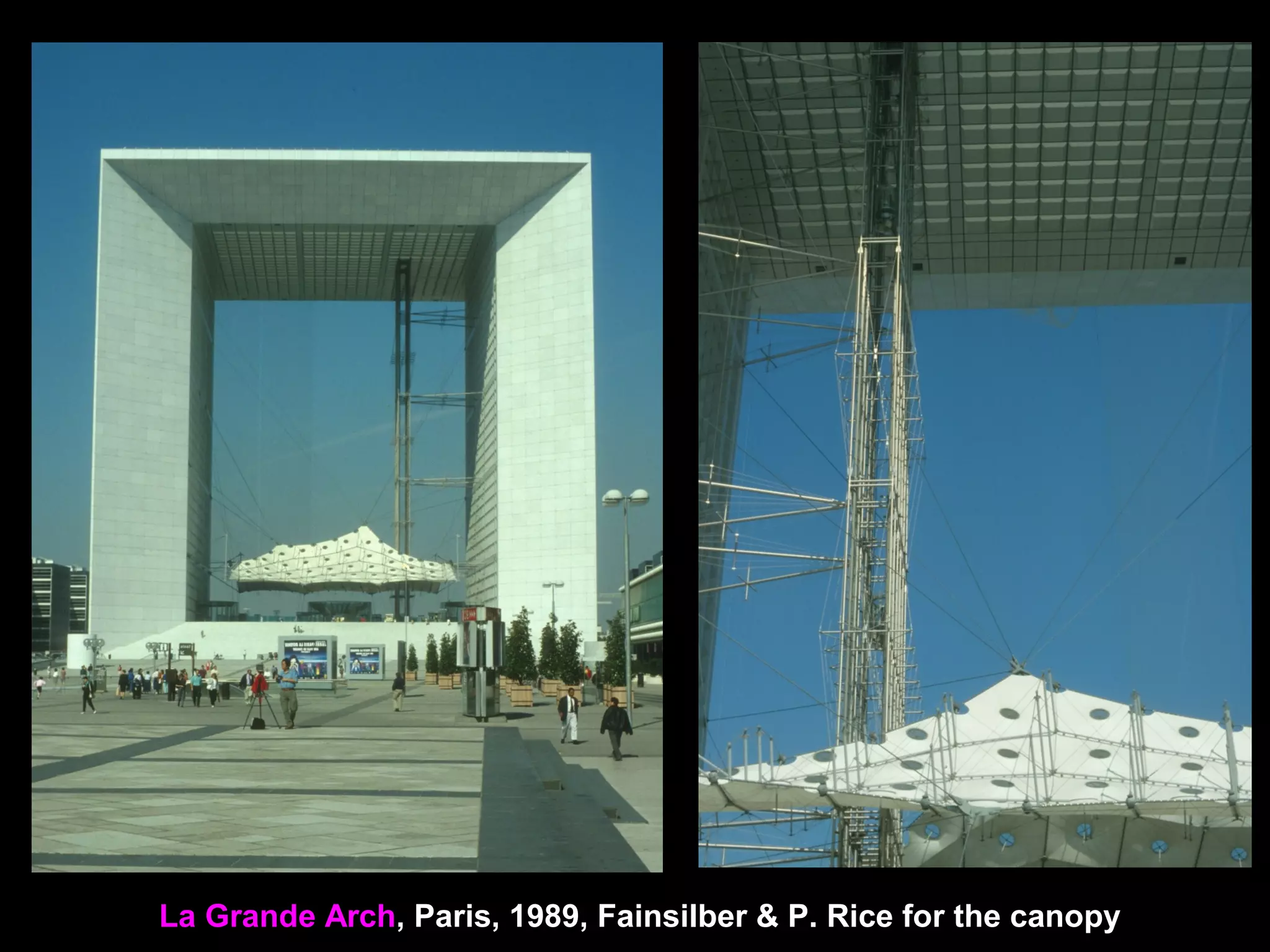 La Grande Arch, Paris, 1989, Fainsilber & P. Rice for the canopy
 