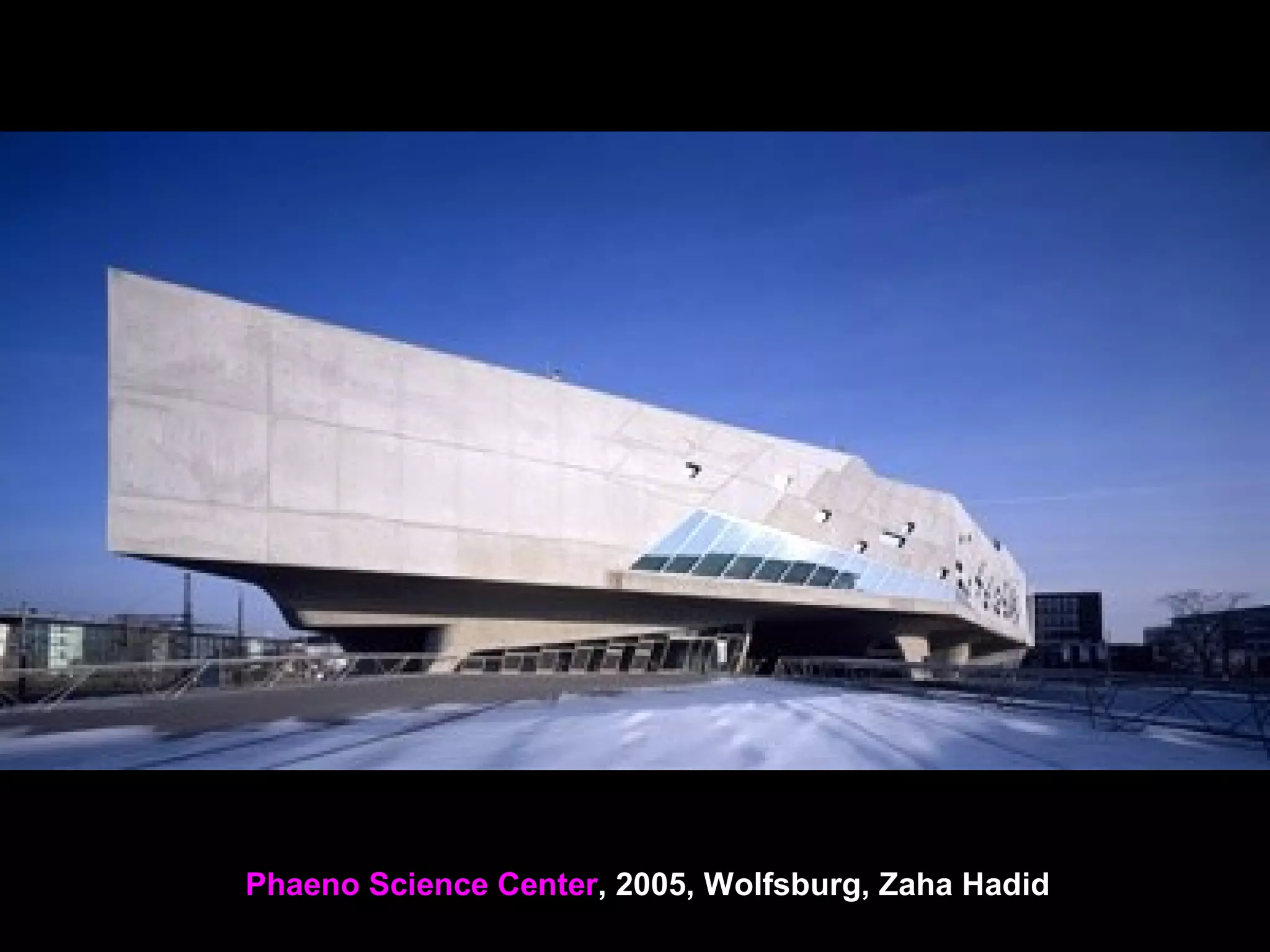 Phaeno Science Center, 2005, Wolfsburg, Zaha Hadid
 