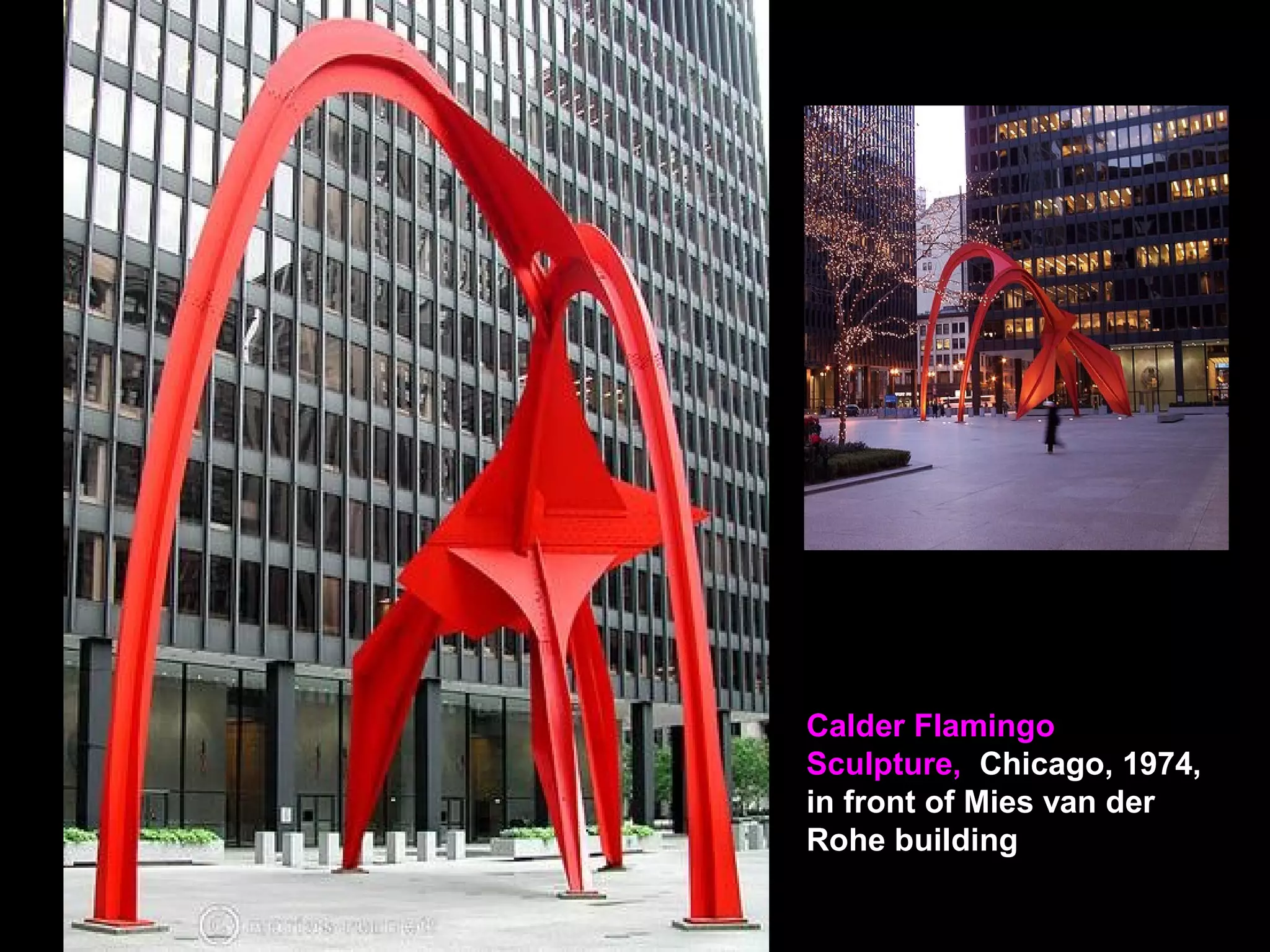 Calder Flamingo
Sculpture, Chicago, 1974,
in front of Mies van der
Rohe building
 