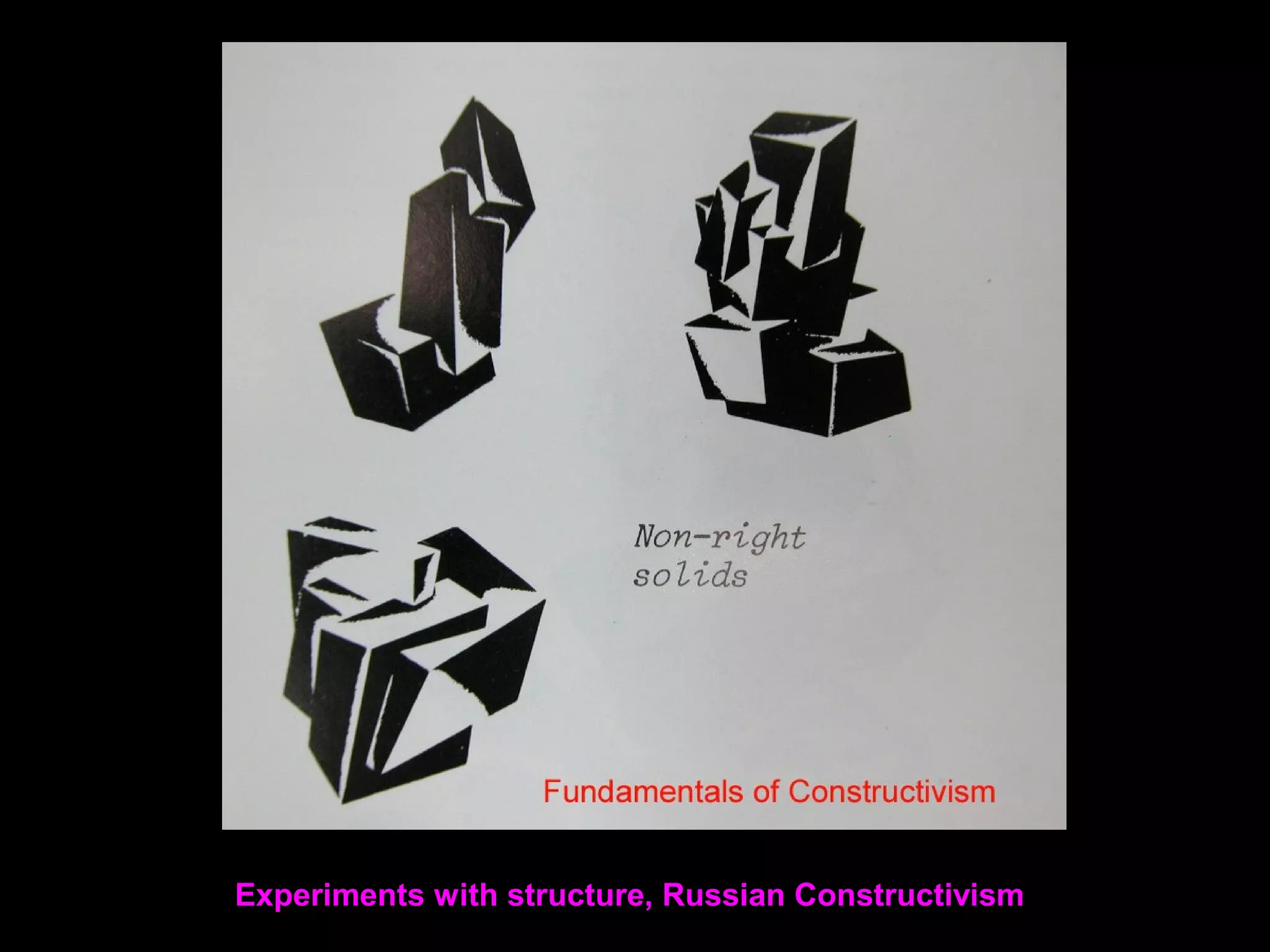 Experiments with structure, Russian Constructivism
 