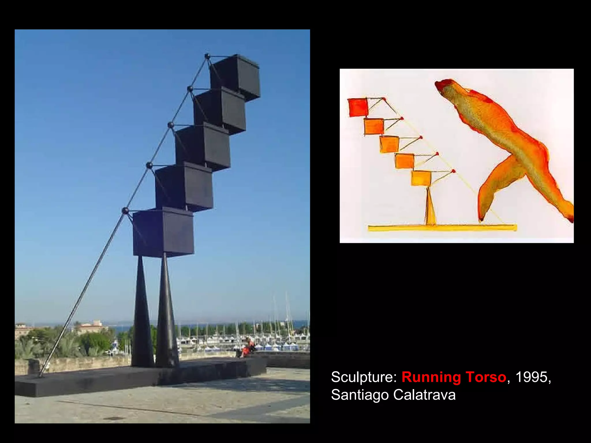 Sculpture: Running Torso, 1995,
Santiago Calatrava
 