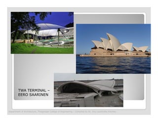 TWA TERMINAL –
EERO SAARINEN
Department of Architecture, Thiagarajar College of Engineering – Compiled by Dr. Jinu Louishidha Kitchley
 