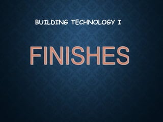 BUILDING TECHNOLOGY I
 